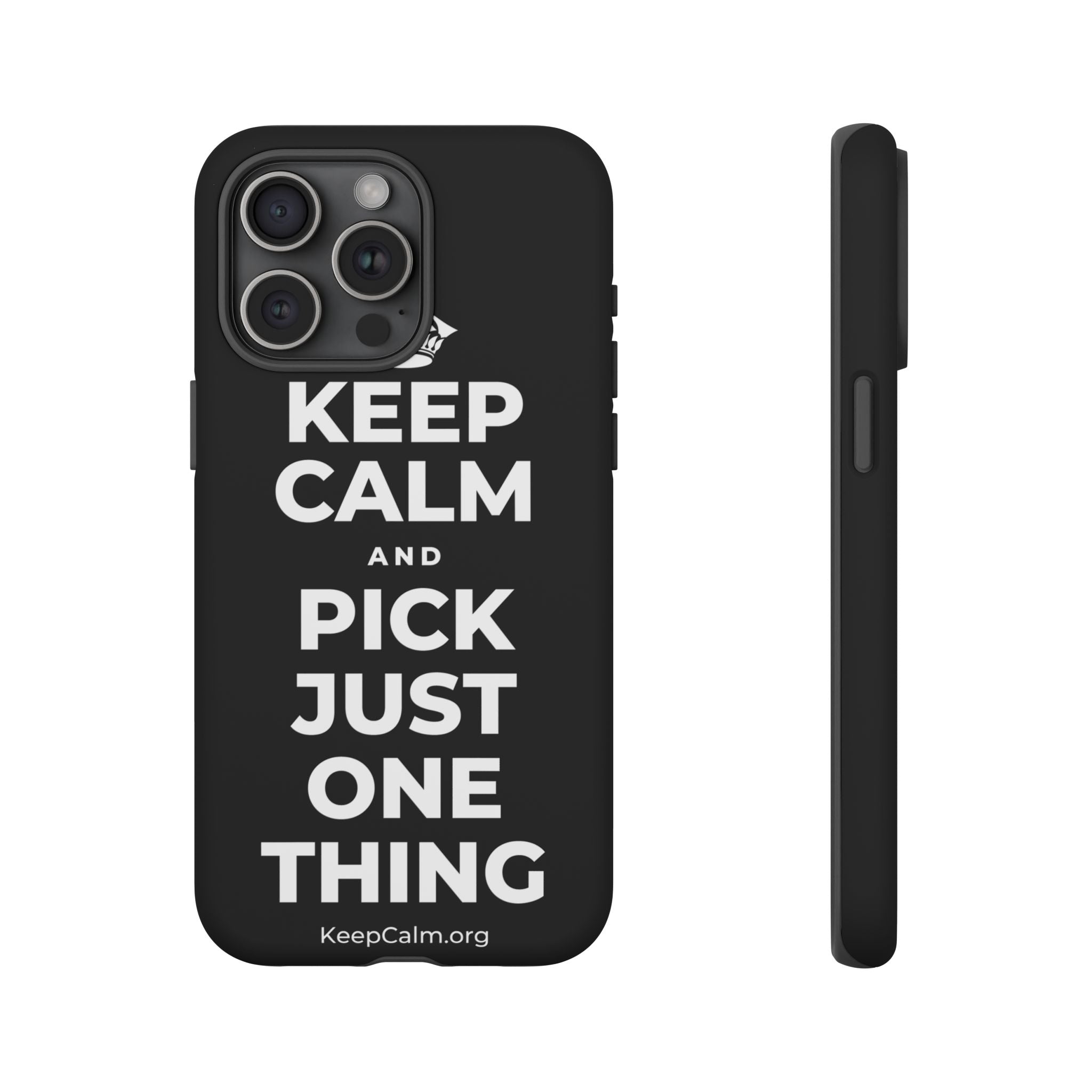 KEEP CALM AND PICK JUST ONE THING Phone Case