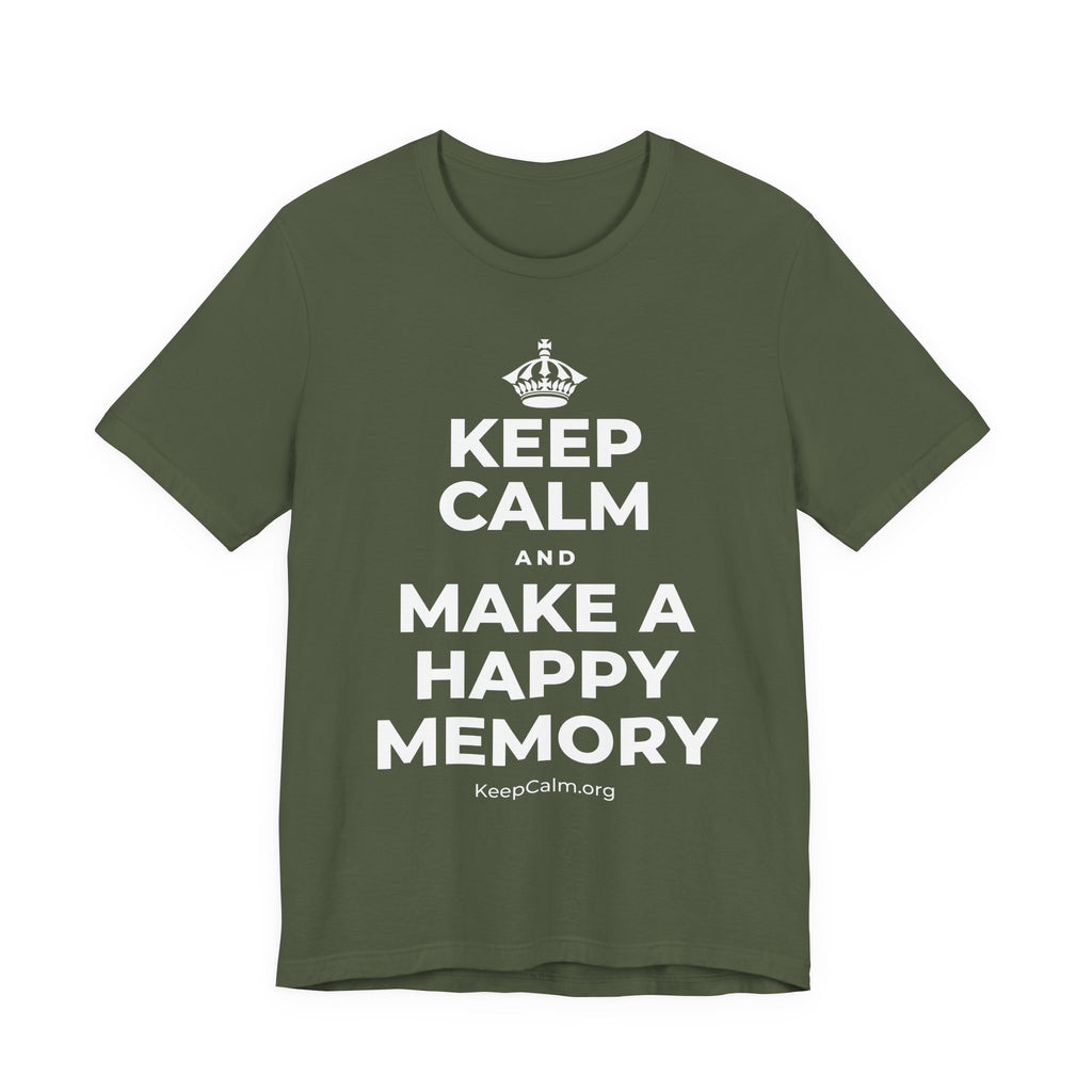 KEEP CALM AND MAKE A HAPPY MEMORY T-Shirt (Military Green–Autumn)