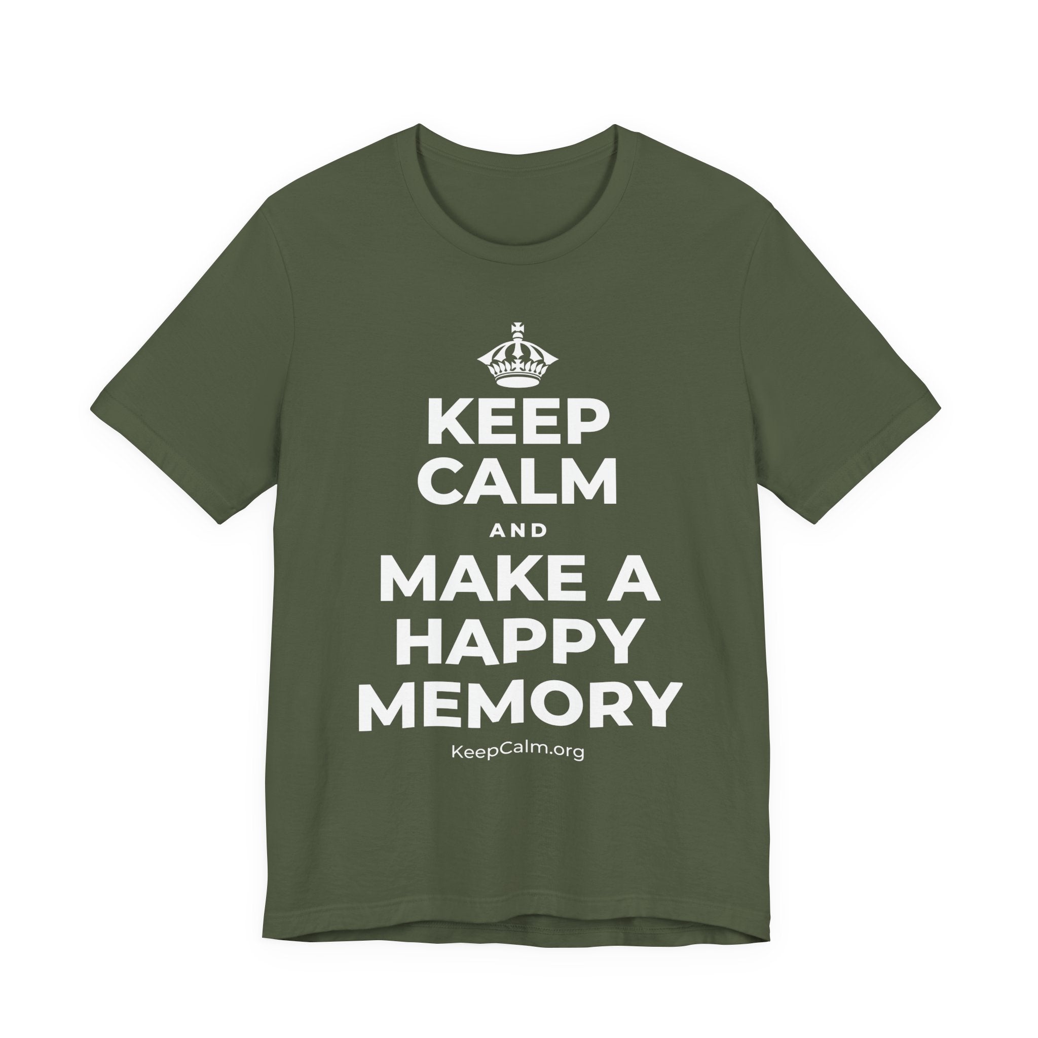 KEEP CALM AND MAKE A HAPPY MEMORY T-Shirt (Military Green–Autumn)