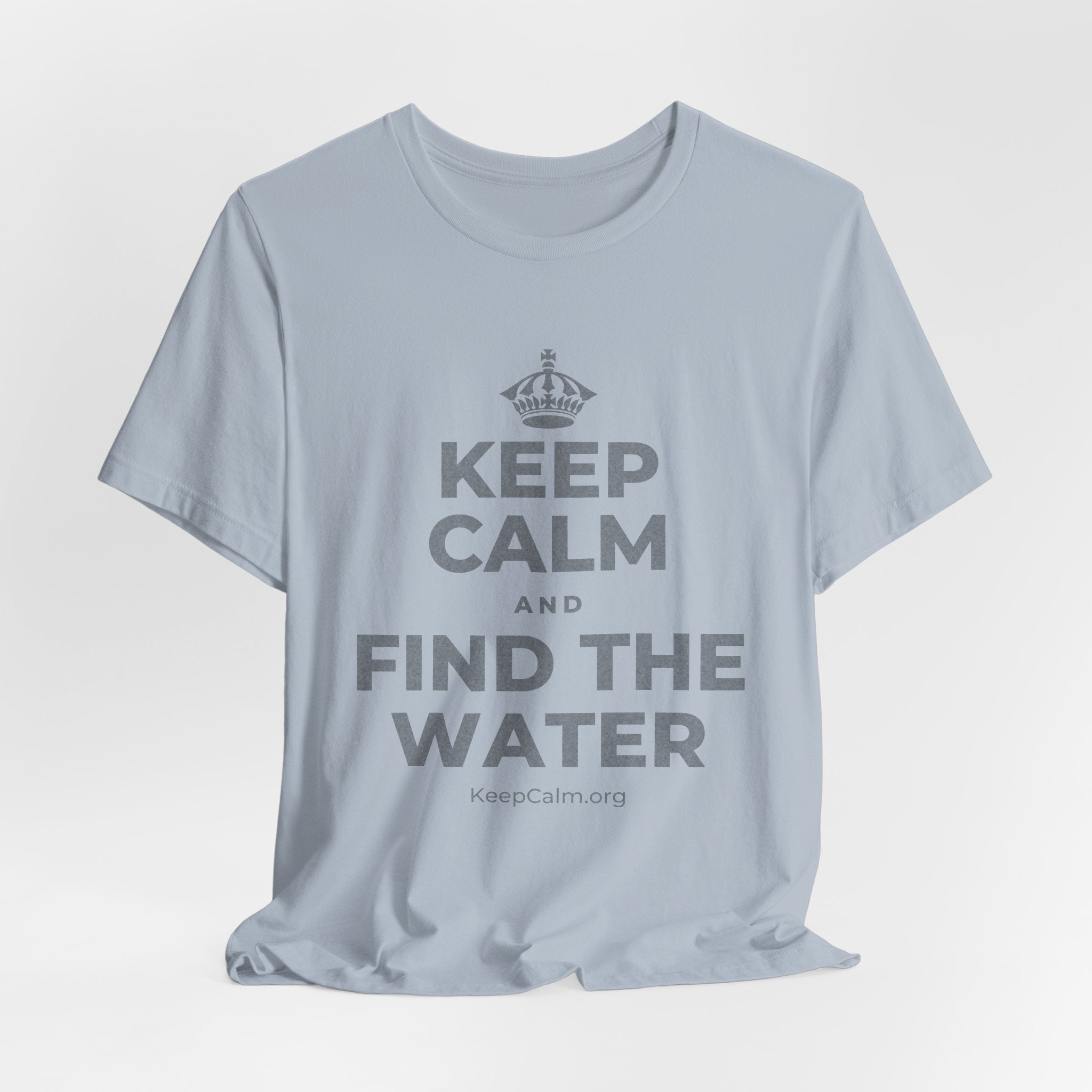 KEEP CALM AND FIND THE WATER T-Shirt (White–Asphalt)