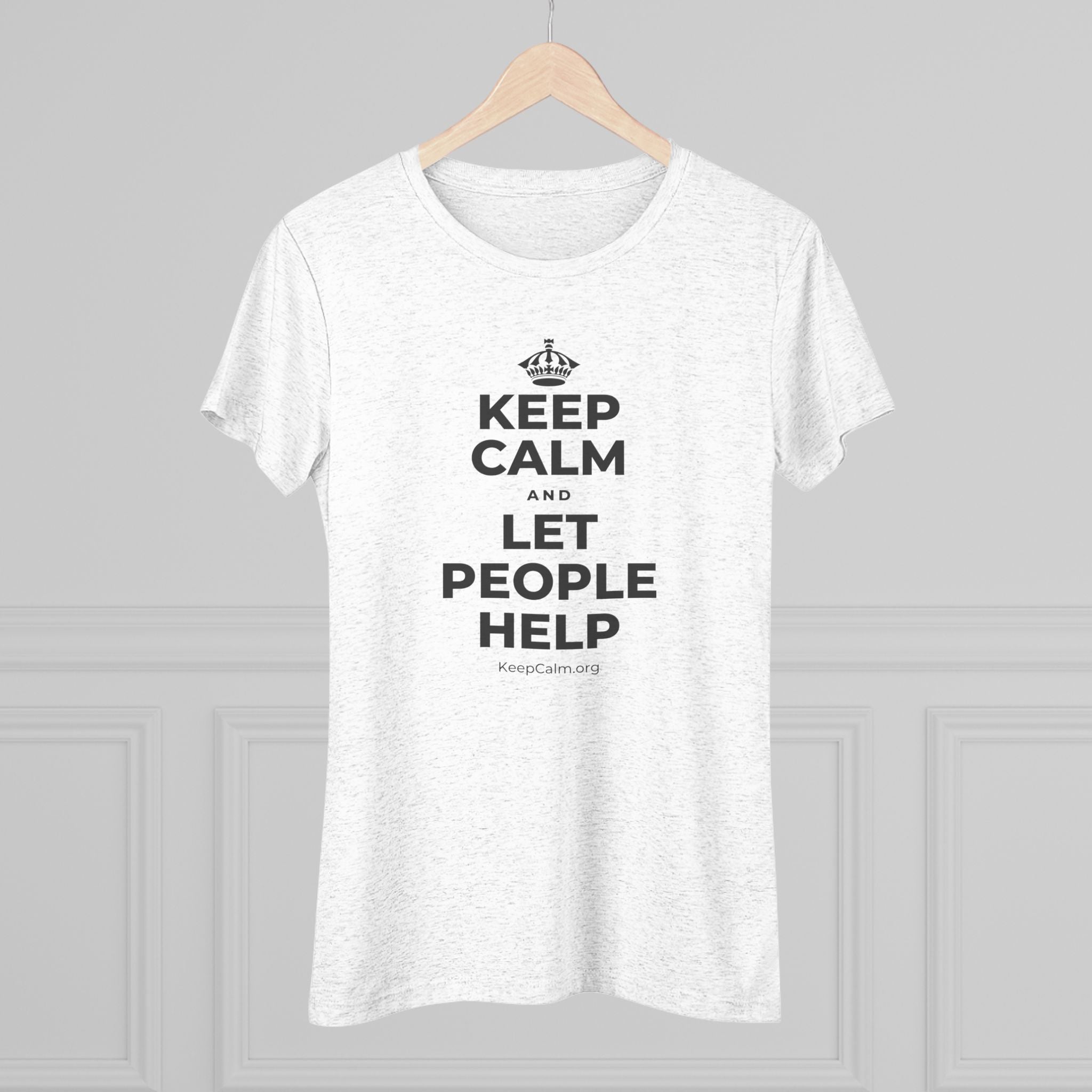 KEEP CALM AND LET PEOPLE HELP Women's Tri-Blend Tee
