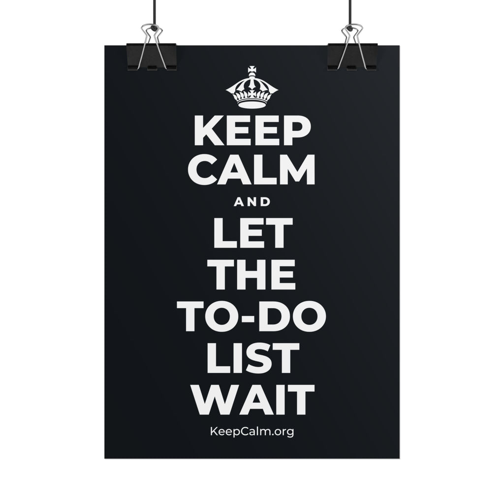 KEEP CALM AND LET THE TO-DO LIST WAIT Poster (Dark)