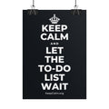 KEEP CALM AND LET THE TO-DO LIST WAIT Poster (Dark)