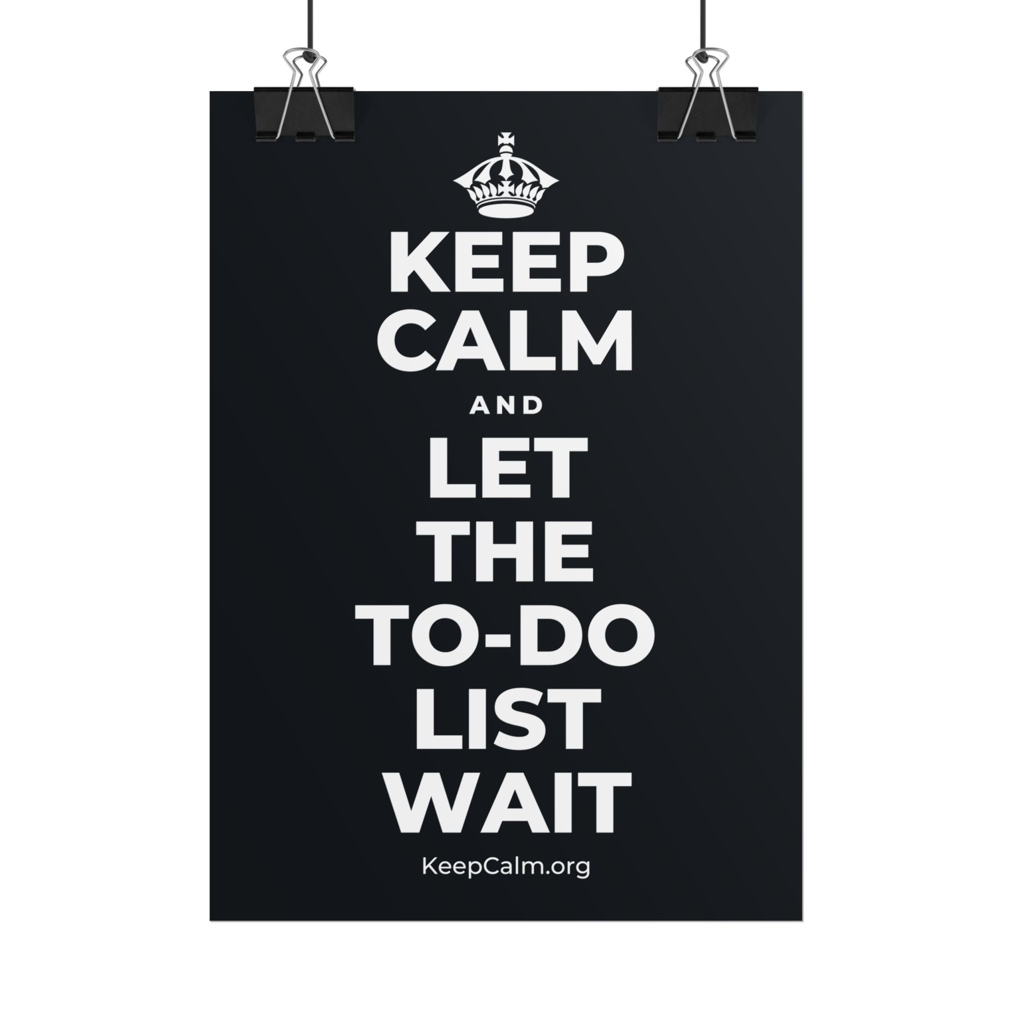 KEEP CALM AND LET THE TO-DO LIST WAIT Poster (Dark)