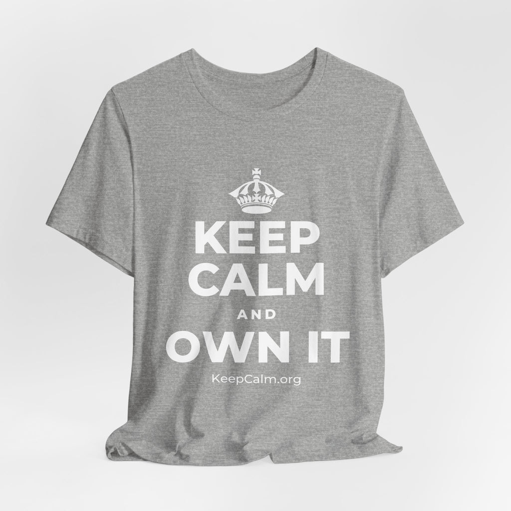 KEEP CALM AND OWN IT T-Shirt (White–Asphalt)