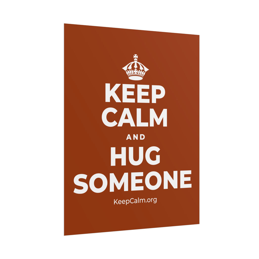 KEEP CALM AND HUG SOMEONE Poster