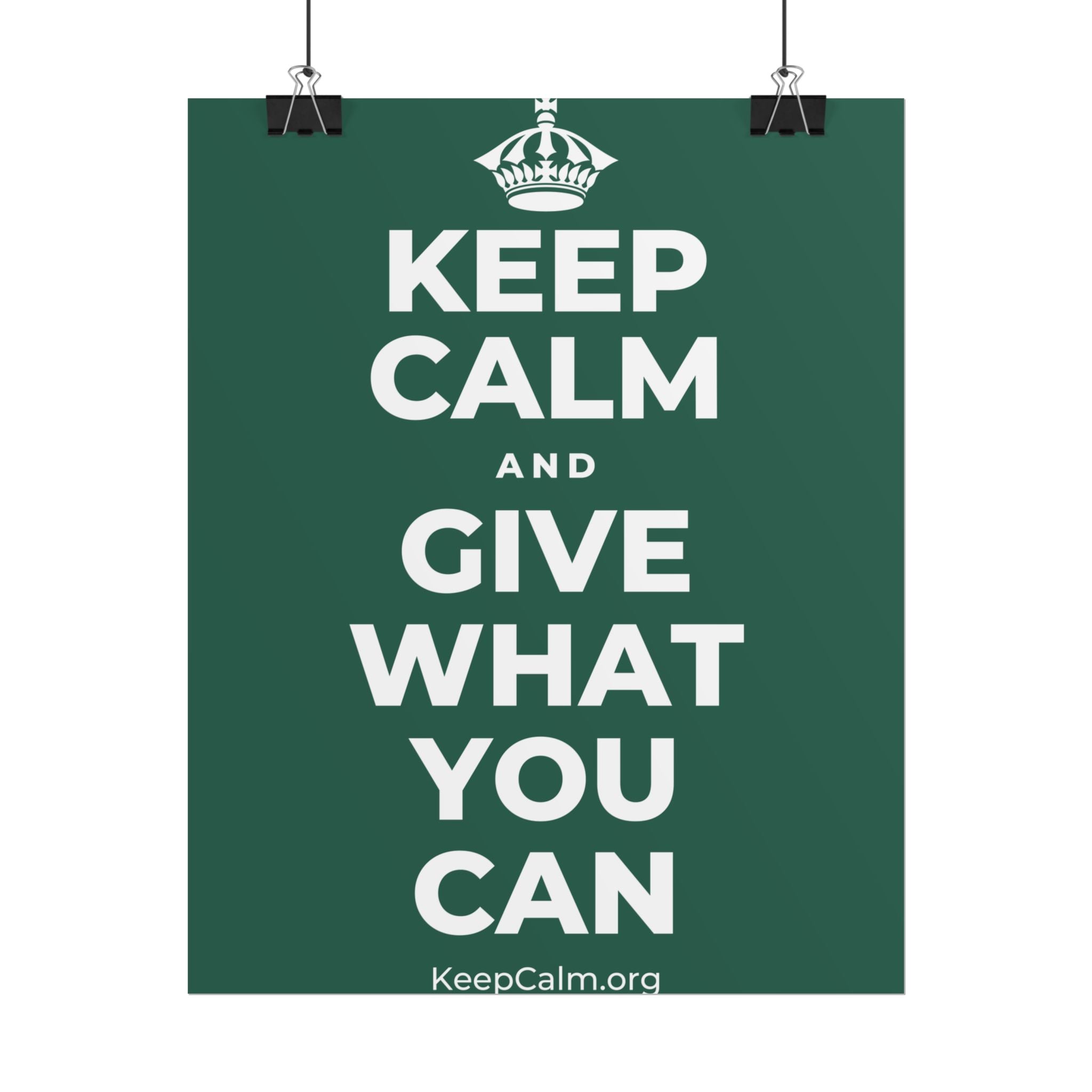 KEEP CALM AND GIVE WHAT YOU CAN Poster