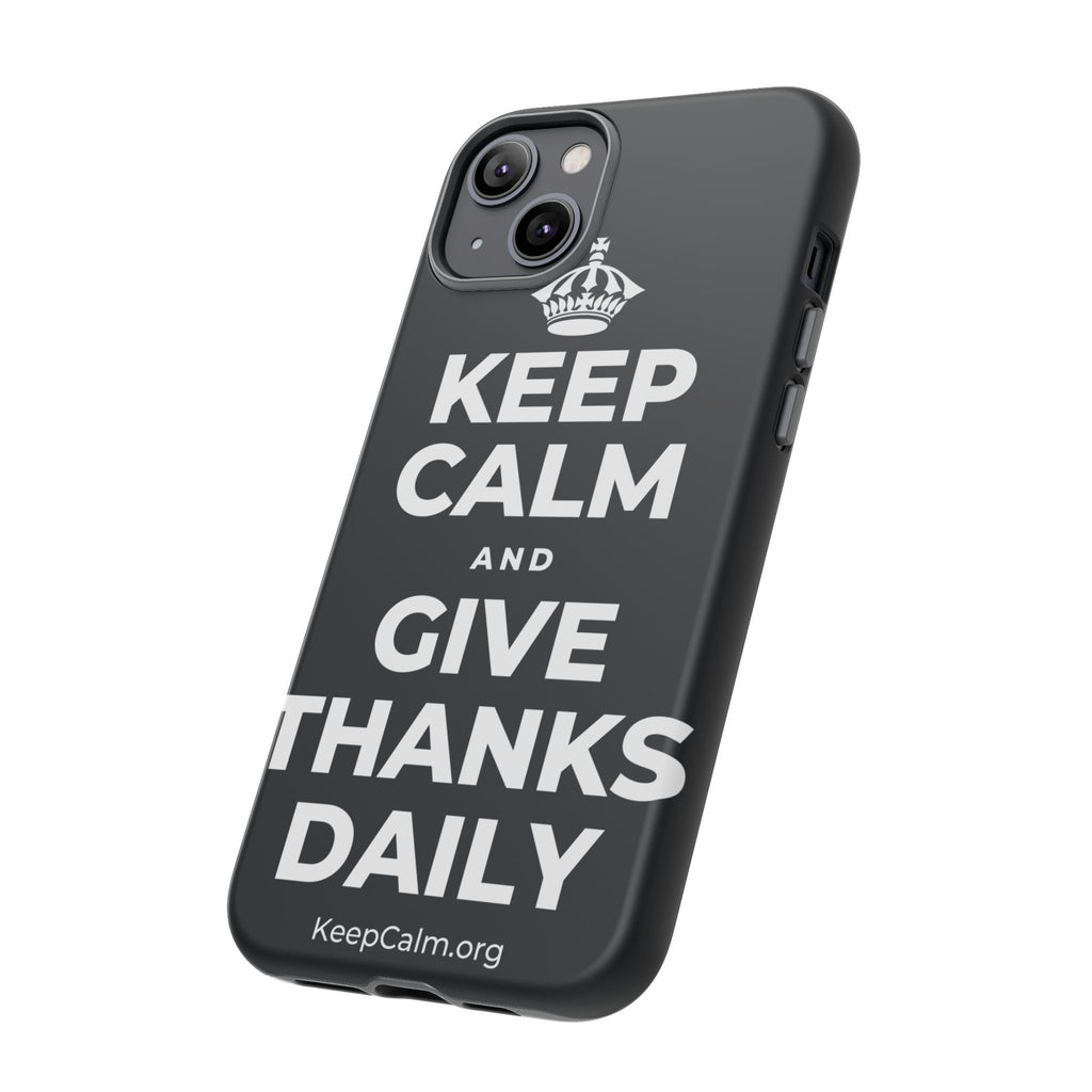 KEEP CALM AND GIVE THANKS DAILY Phone Case (Dark)