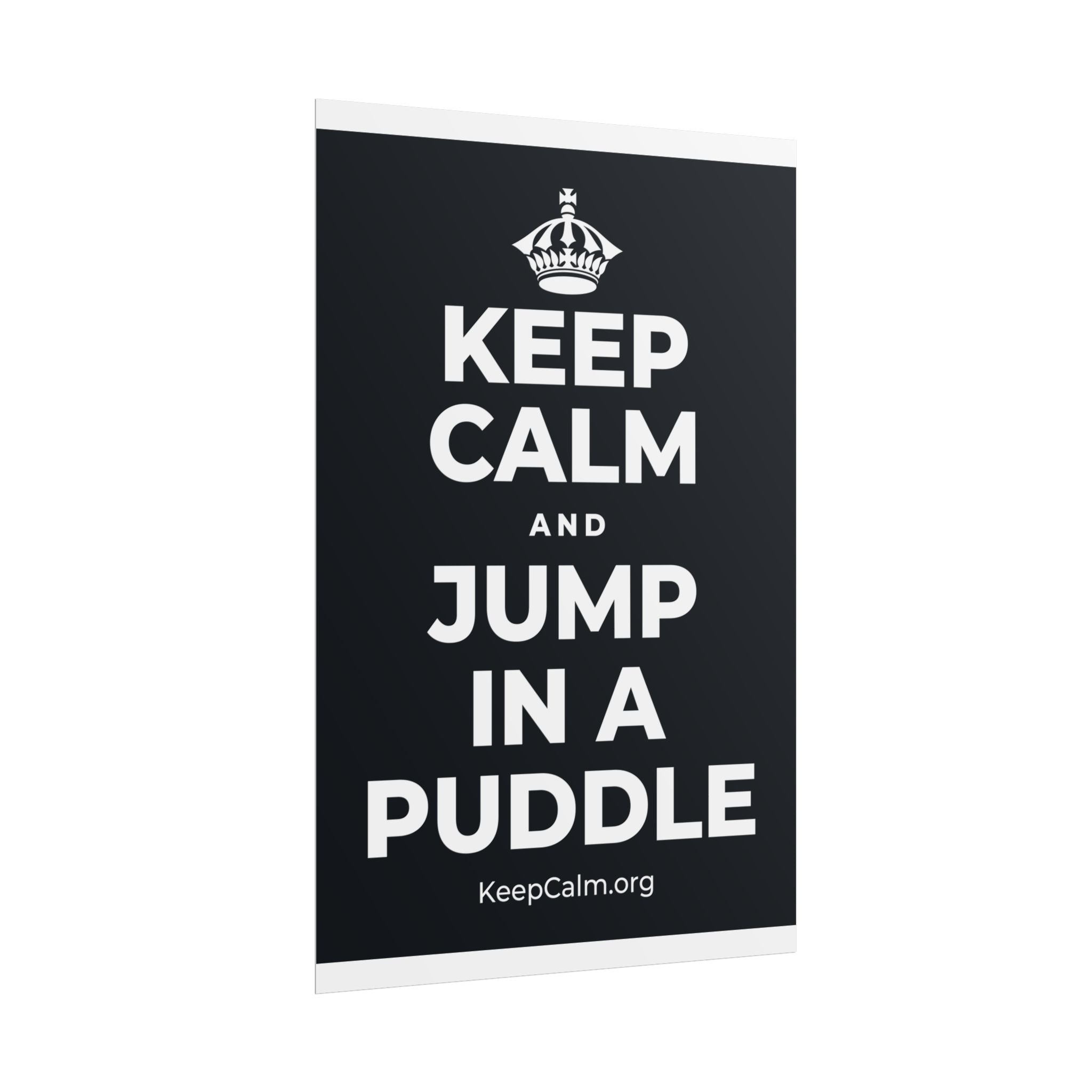KEEP CALM AND JUMP IN A PUDDLE Poster (Dark)