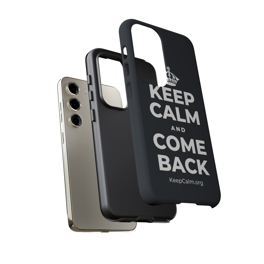 KEEP CALM AND COME BACK Phone Case (Dark)