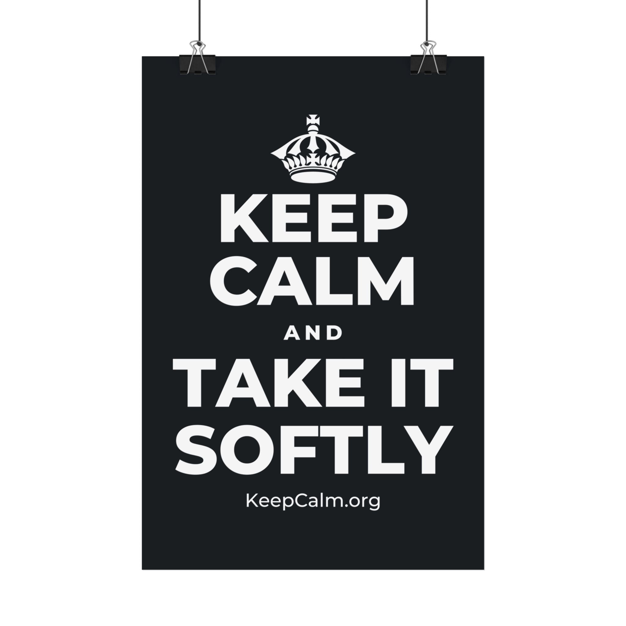 KEEP CALM AND TAKE IT SOFTLY Satin Poster (Dark)