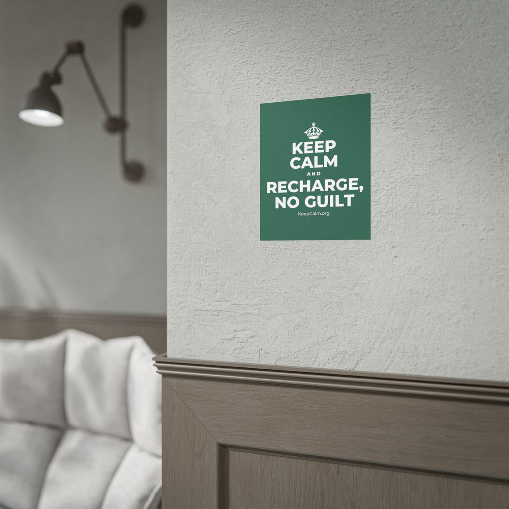 KEEP CALM AND RECHARGE, NO GUILT Poster