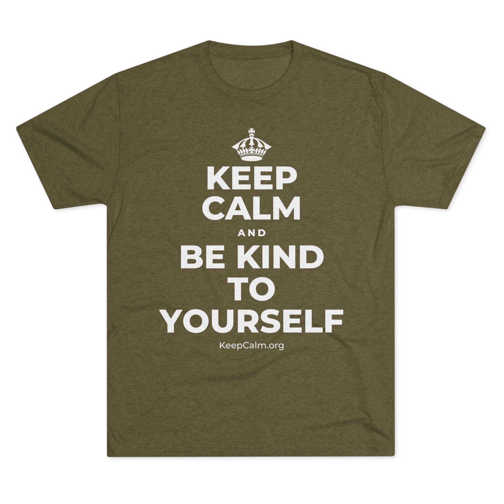 KEEP CALM AND BE KIND TO YOURSELF Tri-Blend Tee