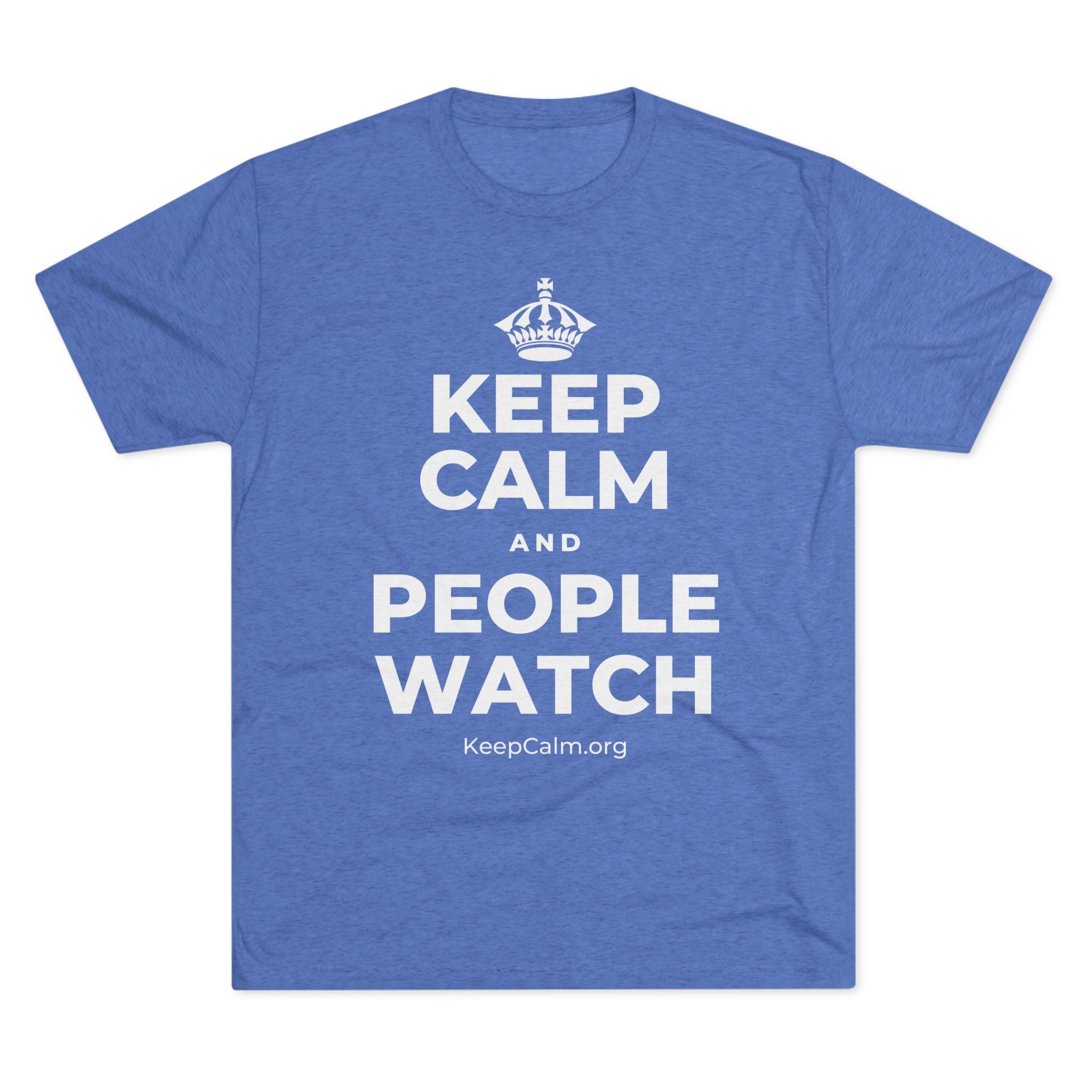 KEEP CALM AND PEOPLE WATCH Tri-Blend Tee