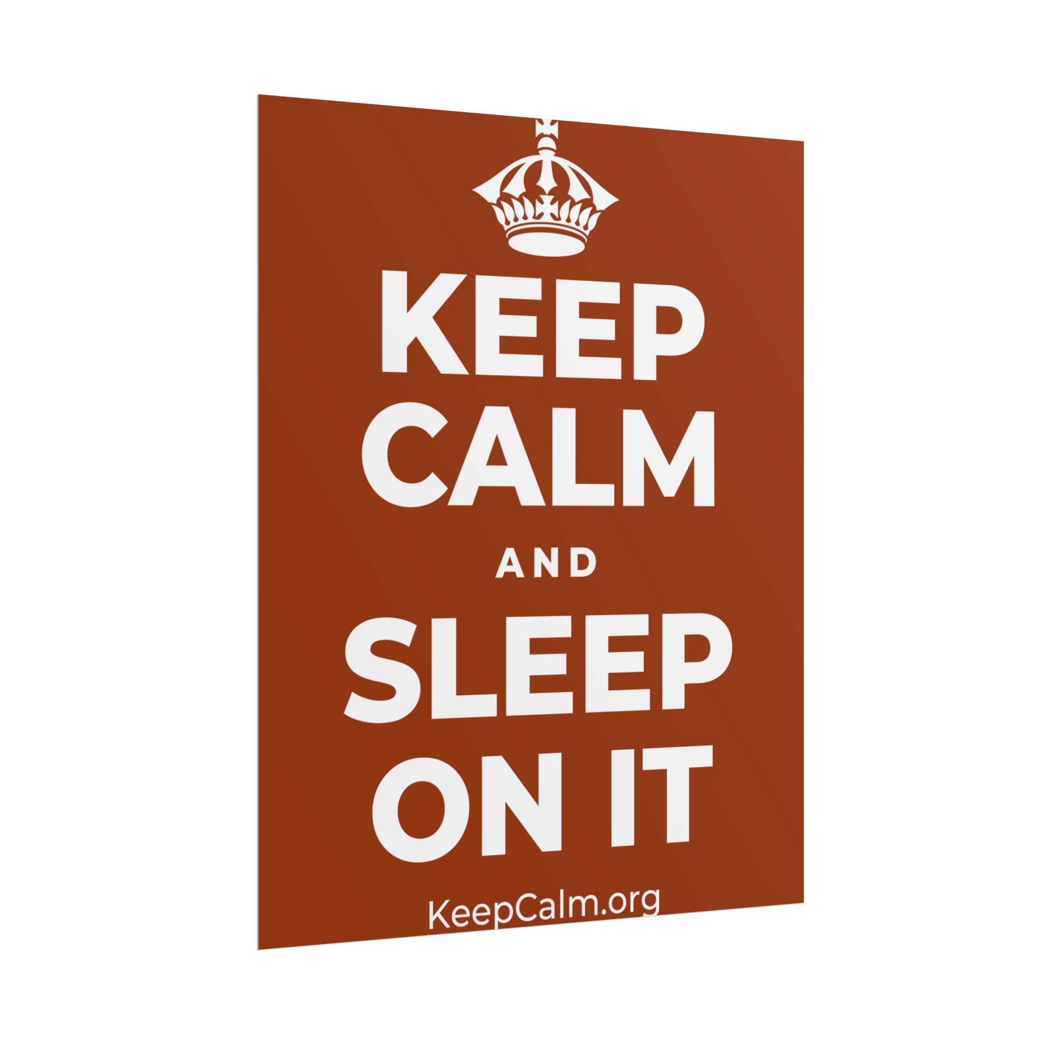 KEEP CALM AND SLEEP ON IT Poster