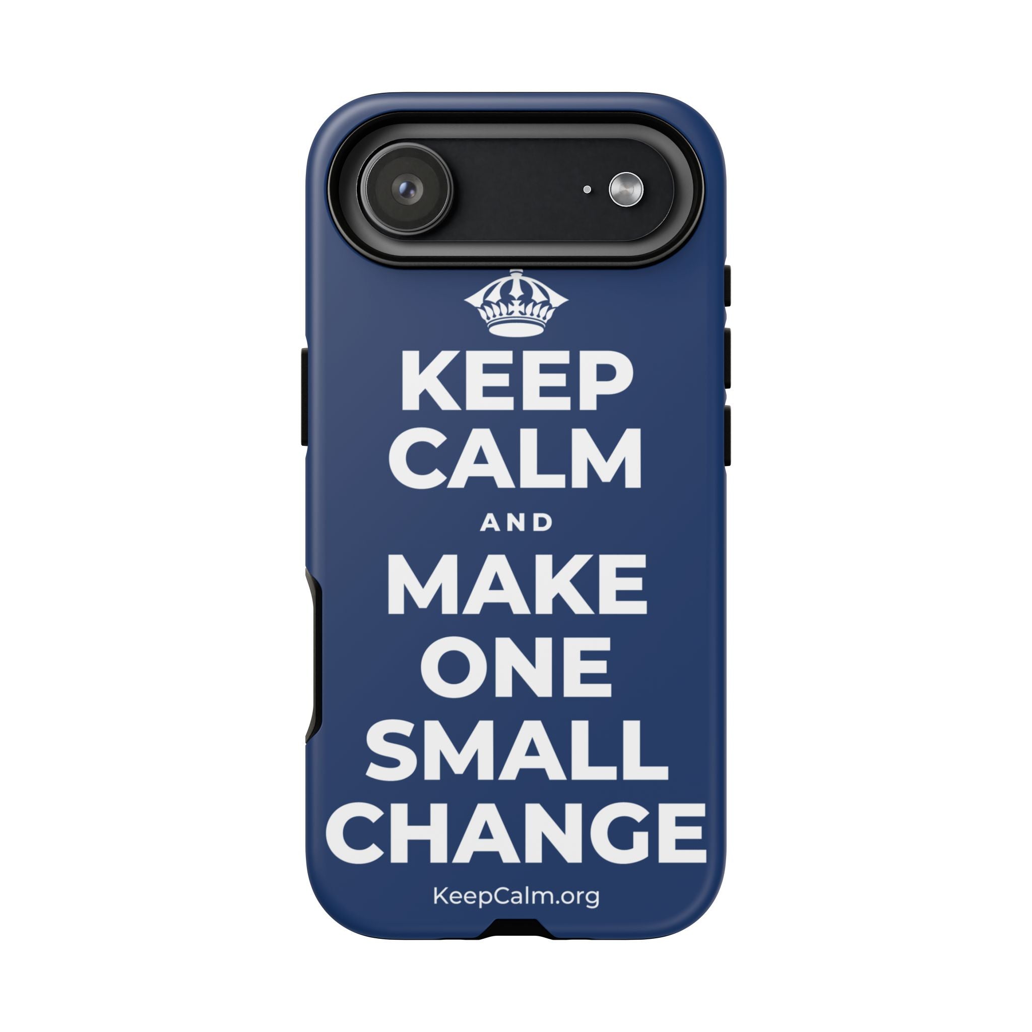 KEEP CALM AND MAKE ONE SMALL CHANGE Phone Case
