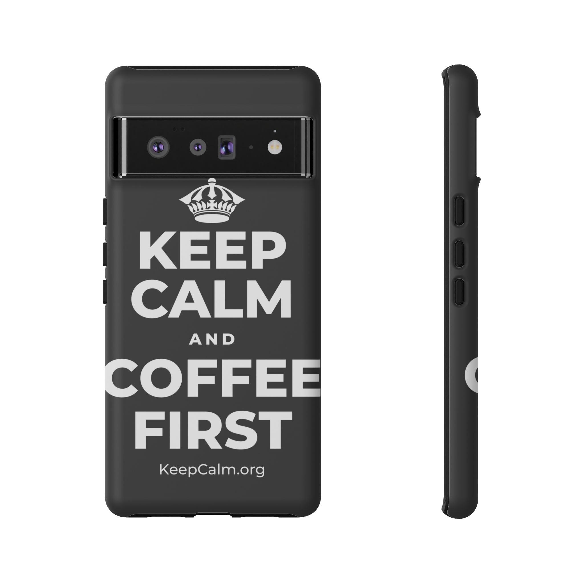 KEEP CALM AND COFFEE FIRST Phone Case