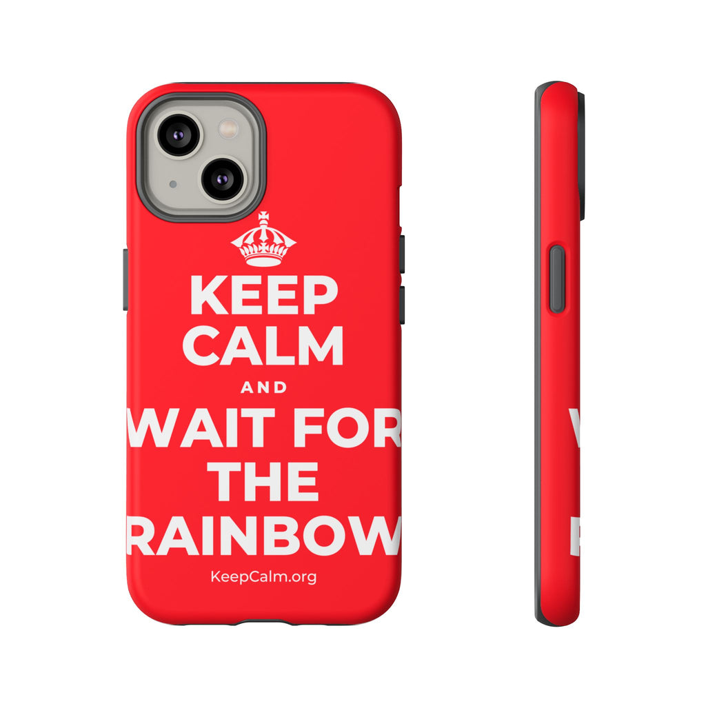 KEEP CALM AND WAIT FOR THE RAINBOW Phone Case