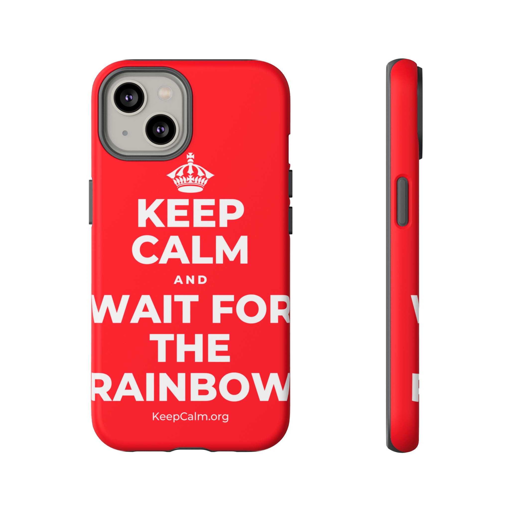 KEEP CALM AND WAIT FOR THE RAINBOW Phone Case