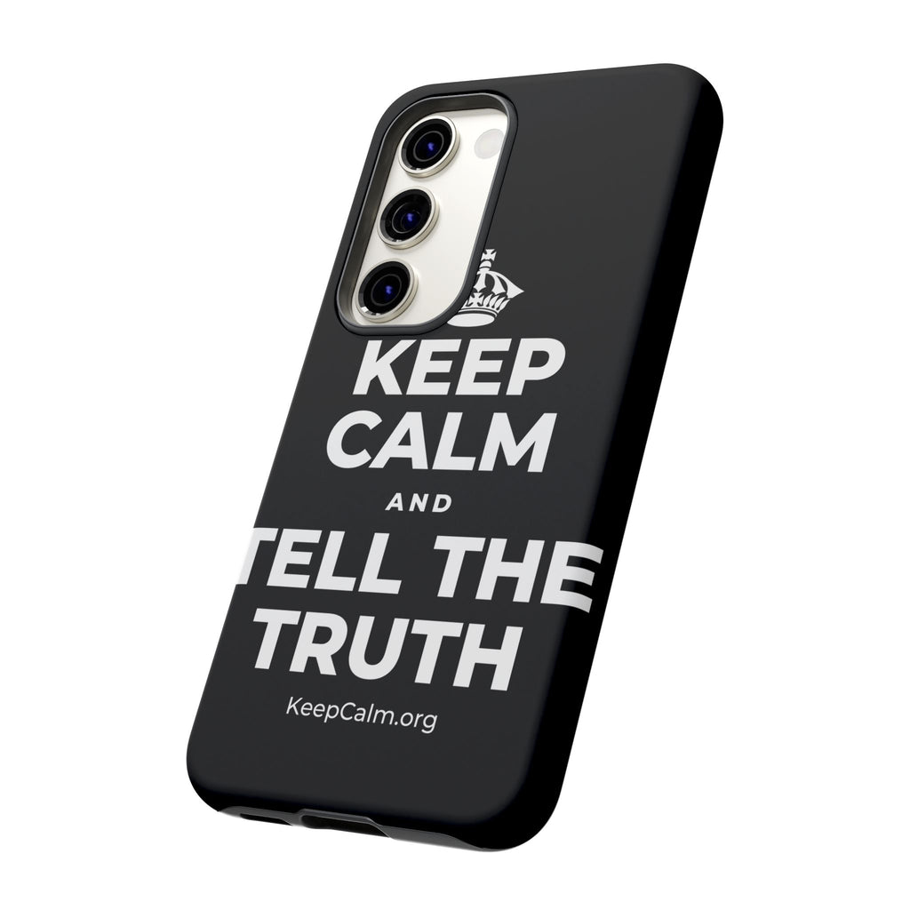 KEEP CALM AND TELL THE TRUTH Phone Case