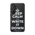 KEEP CALM AND WRITE IT DOWN Phone Case (Dark)