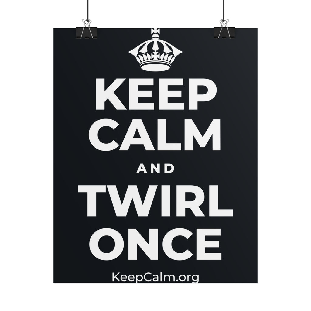 KEEP CALM AND TWIRL ONCE Poster (Dark)