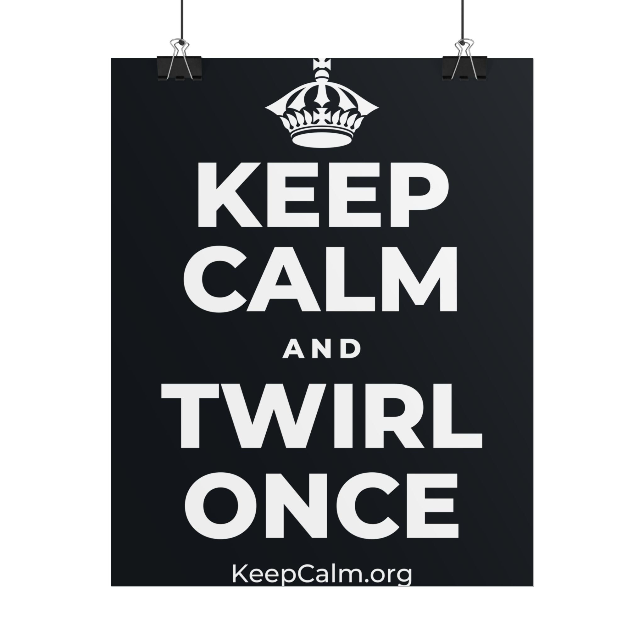 KEEP CALM AND TWIRL ONCE Poster (Dark)