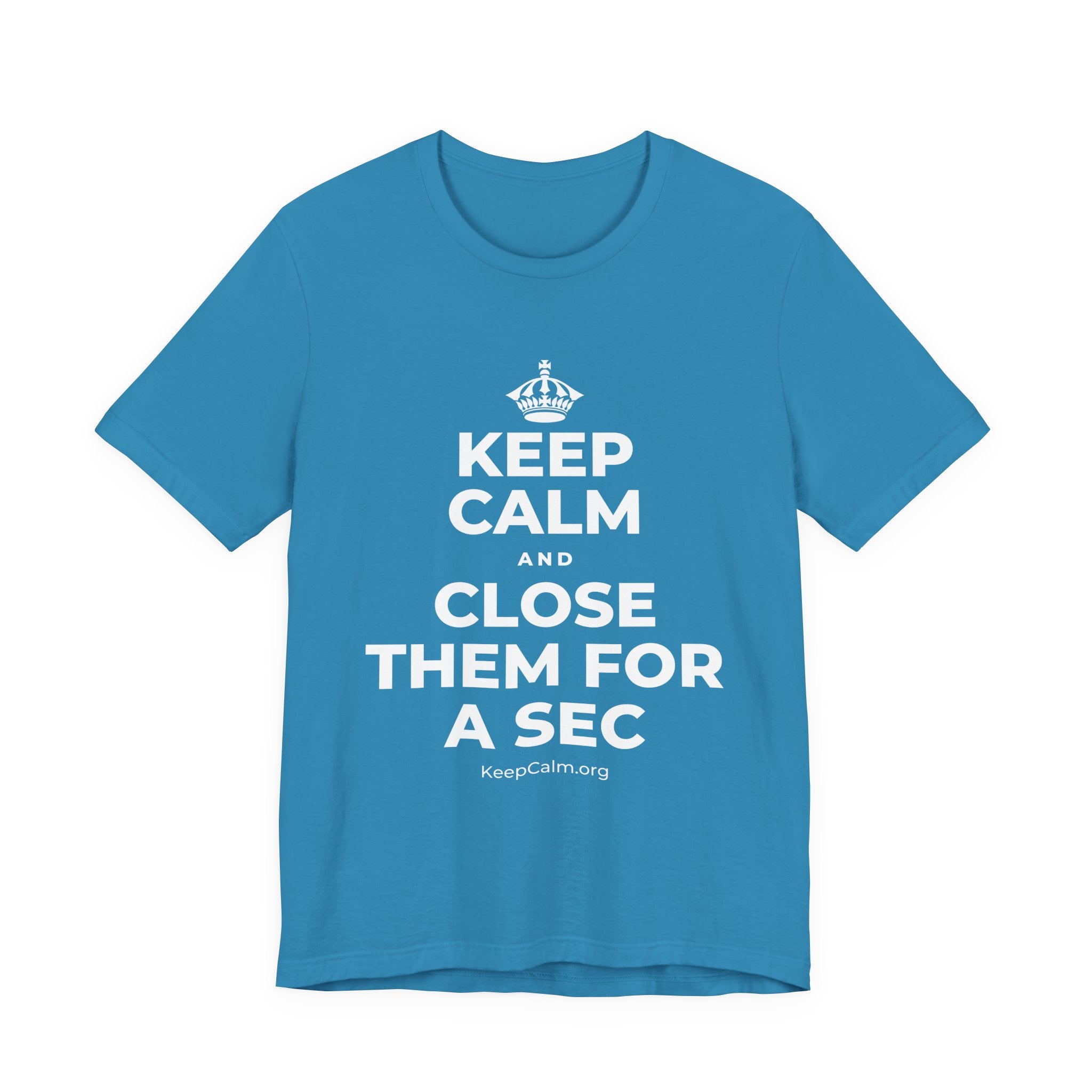 KEEP CALM AND CLOSE THEM FOR A SEC T-Shirt (White–Asphalt)