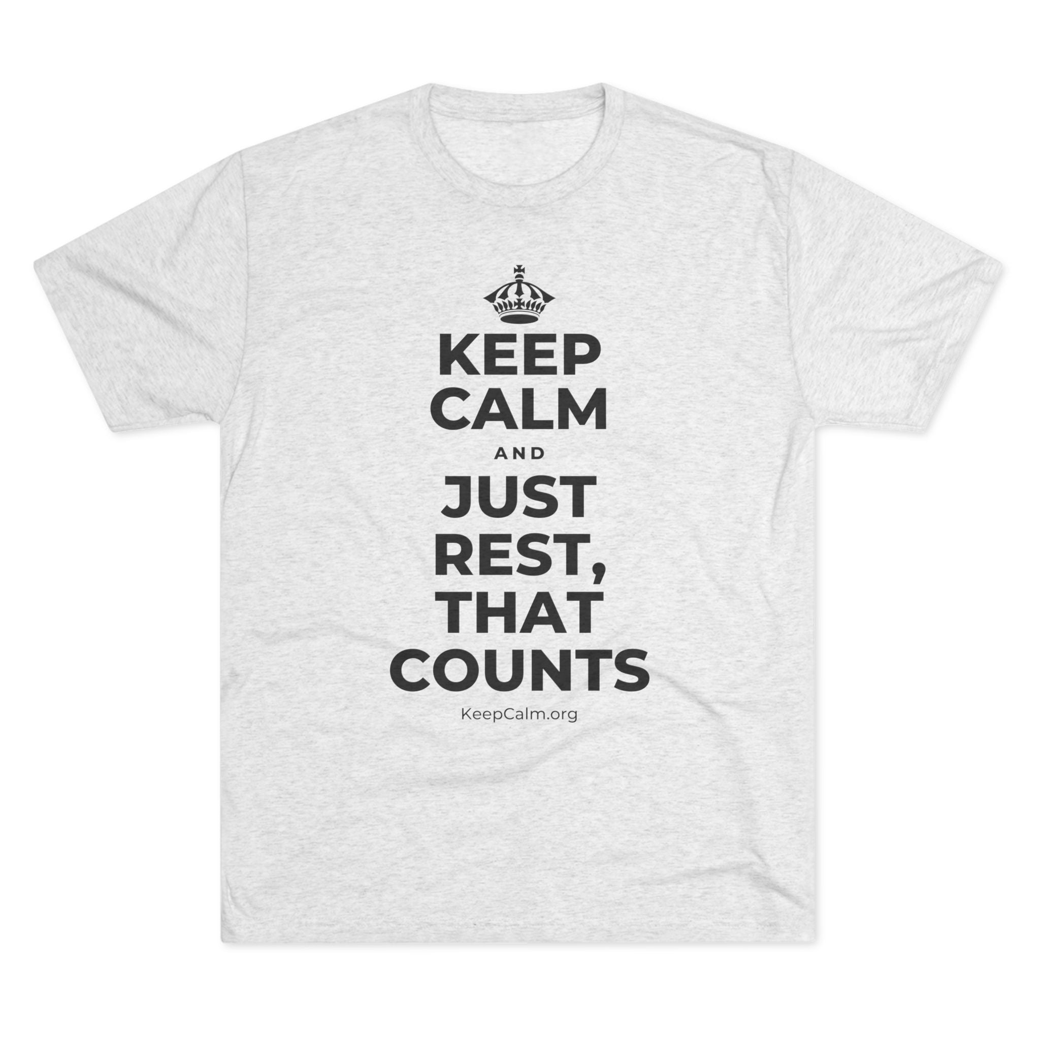 KEEP CALM AND JUST REST, THAT COUNTS Tri-Blend Tee