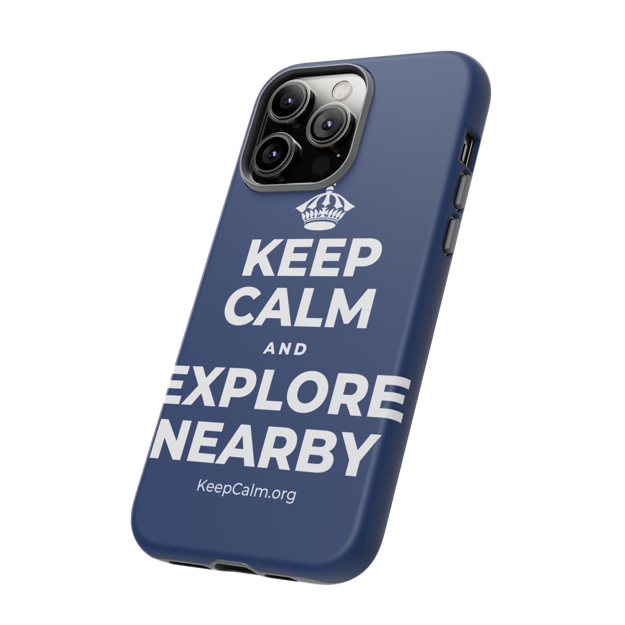 KEEP CALM AND EXPLORE NEARBY Phone Case