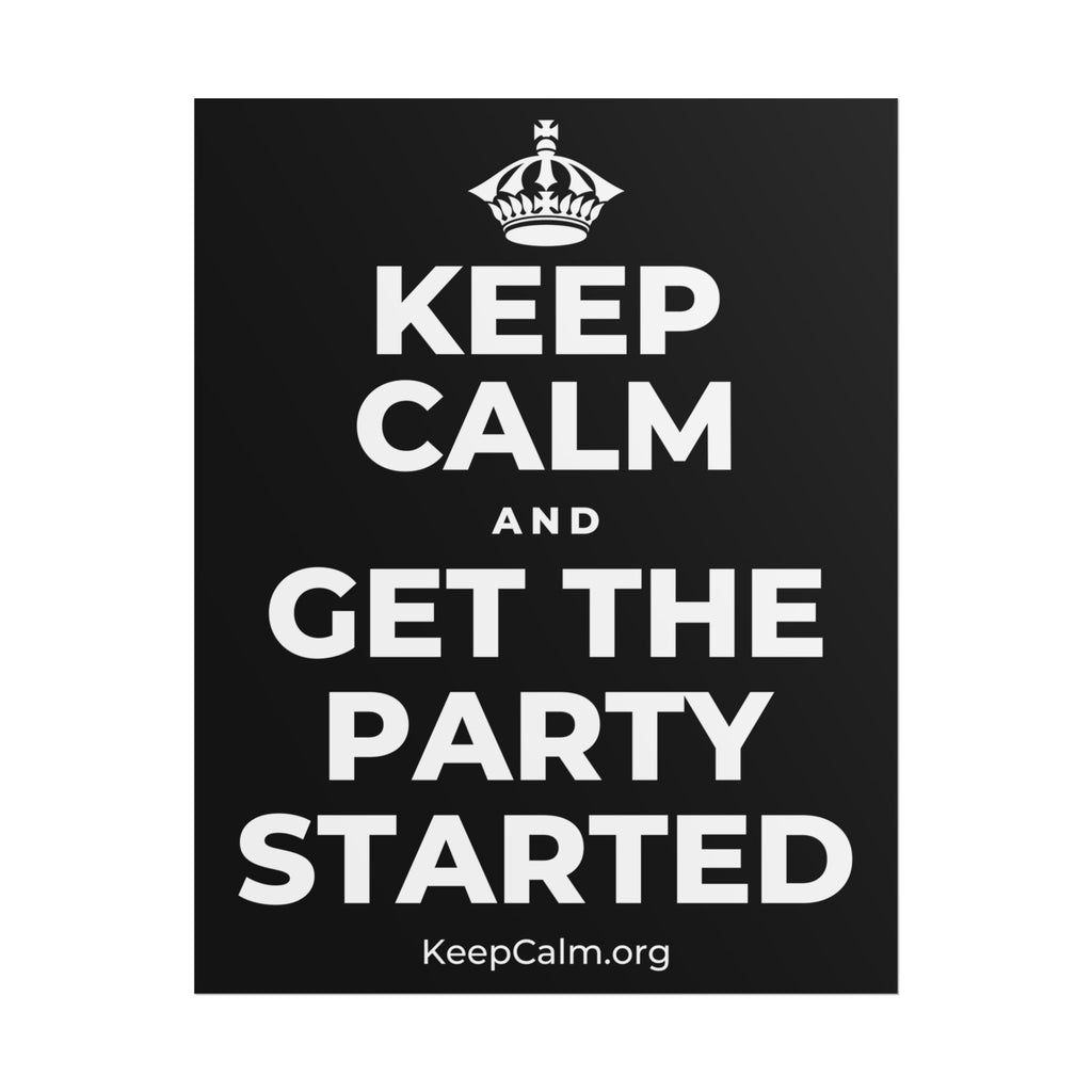 KEEP CALM AND GET THE PARTY STARTED Poster