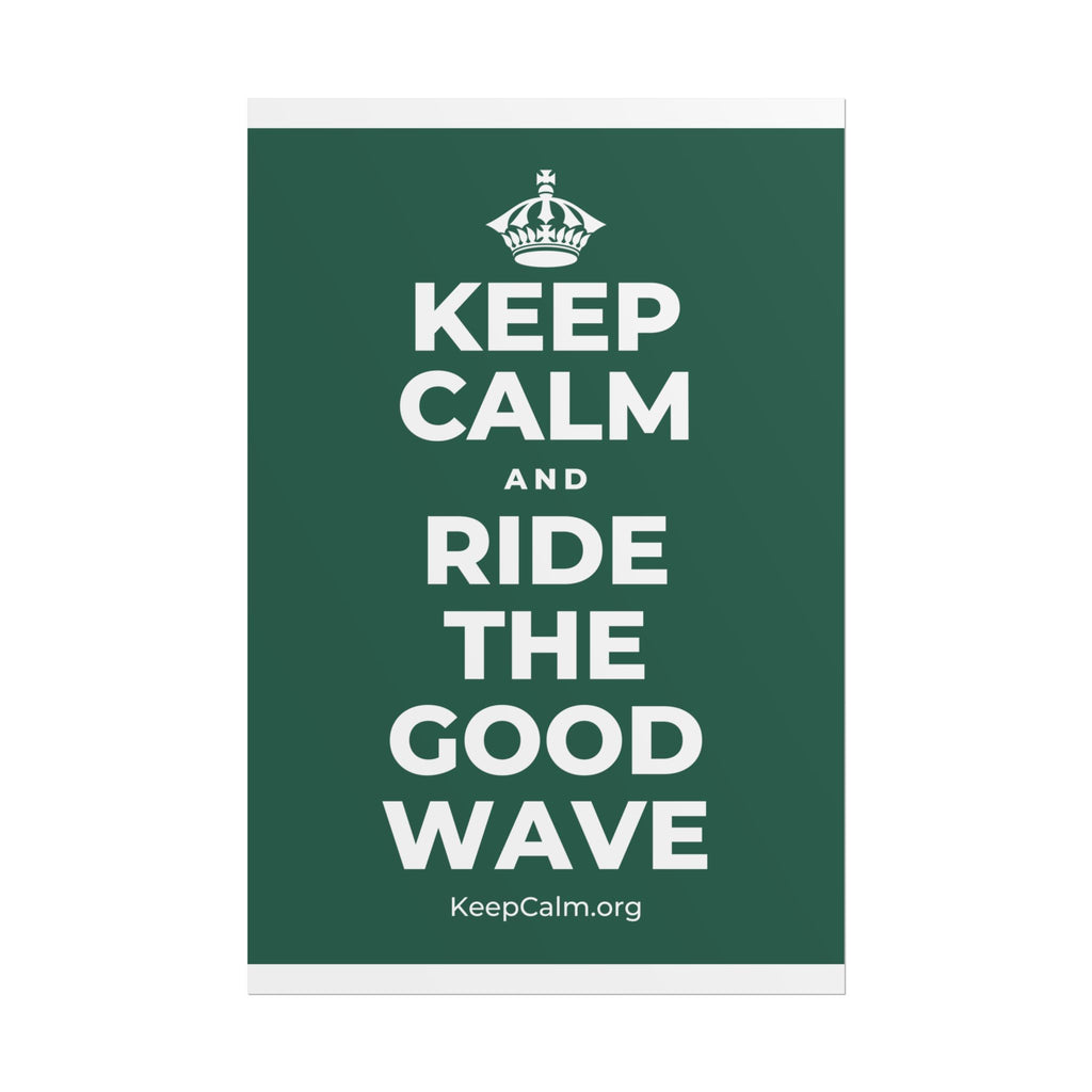 KEEP CALM AND RIDE THE GOOD WAVE Poster