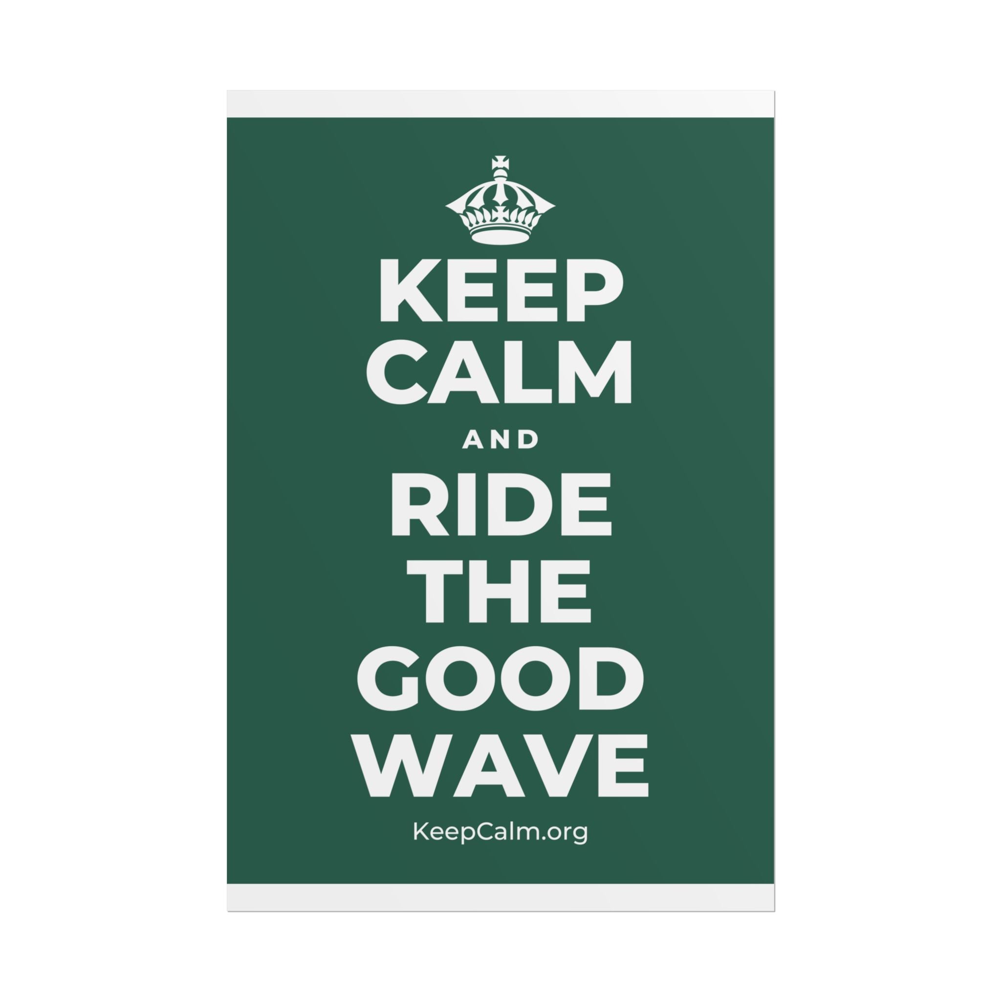 KEEP CALM AND RIDE THE GOOD WAVE Poster