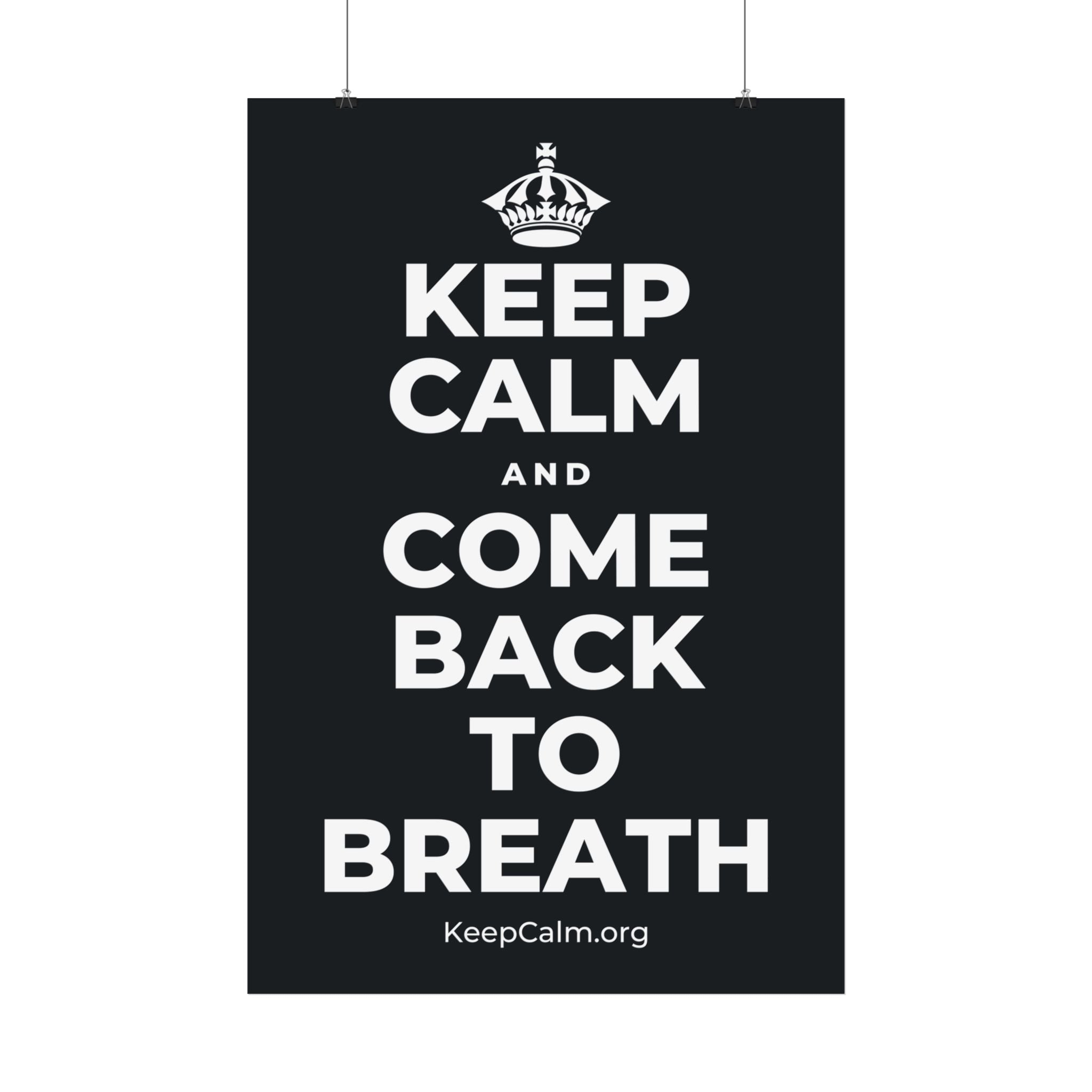 KEEP CALM AND COME BACK TO BREATH Satin Poster (Dark)