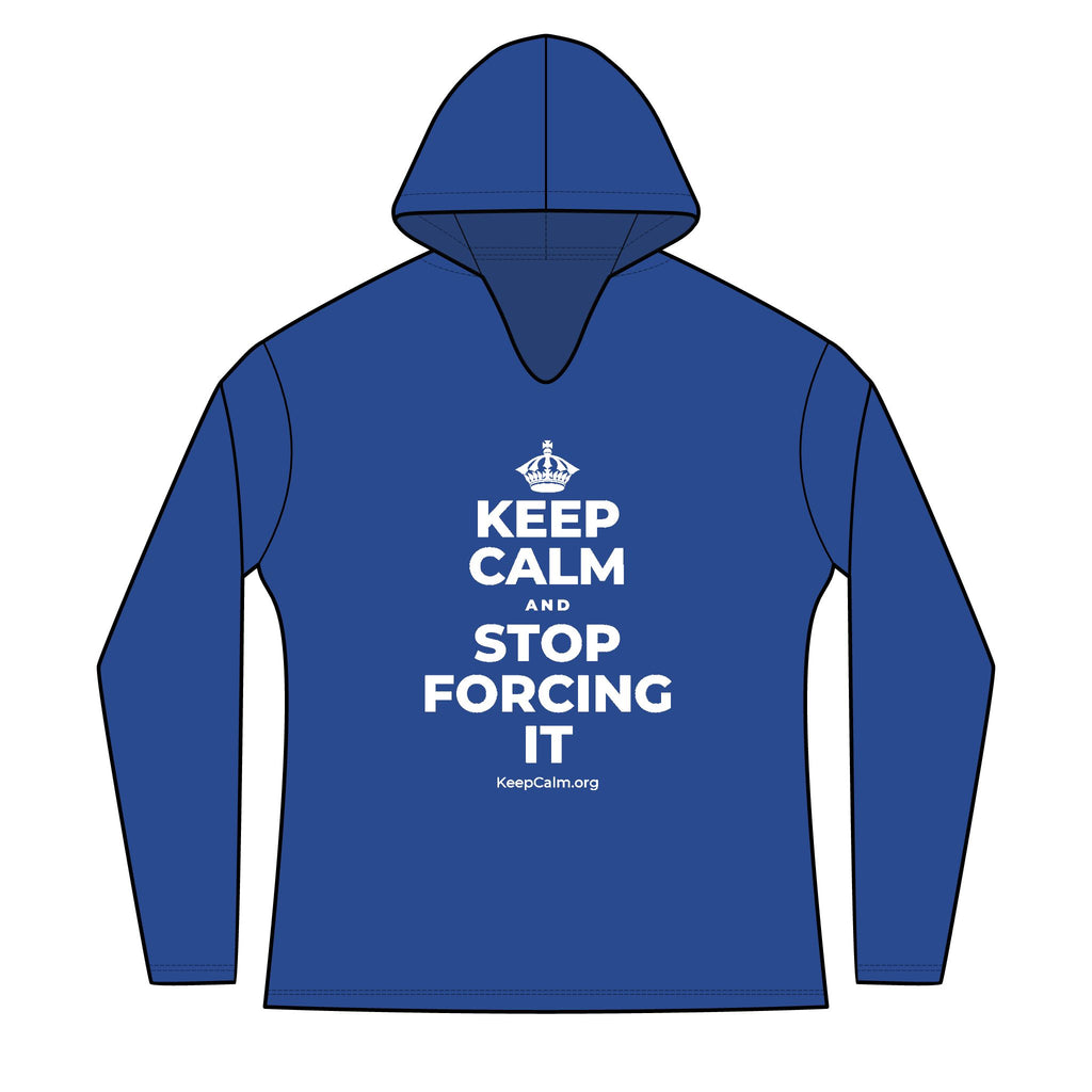 KEEP CALM AND STOP FORCING IT Women's Long Sleeve Hoodie