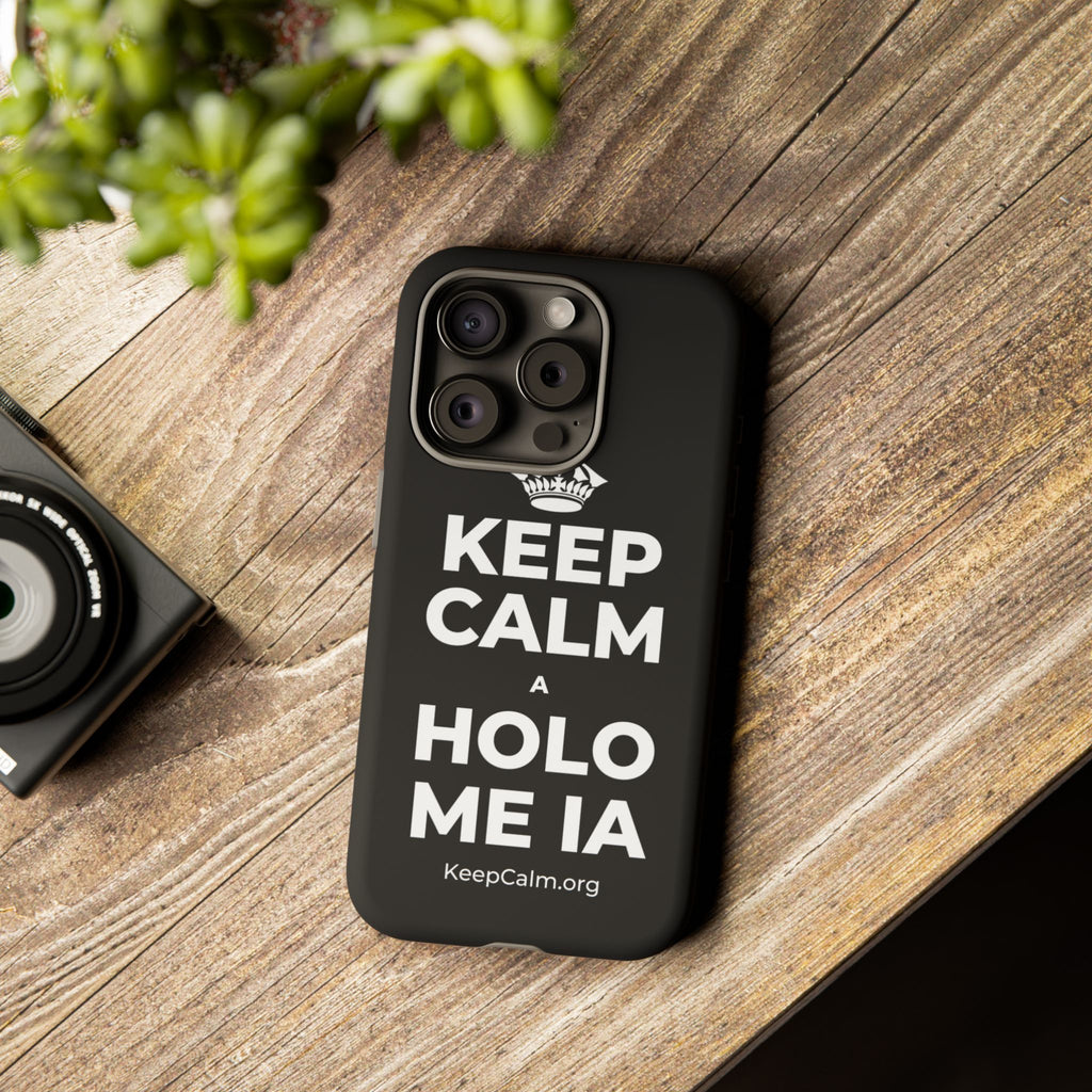 KEEP CALM A HOLO ME IA Phone Case