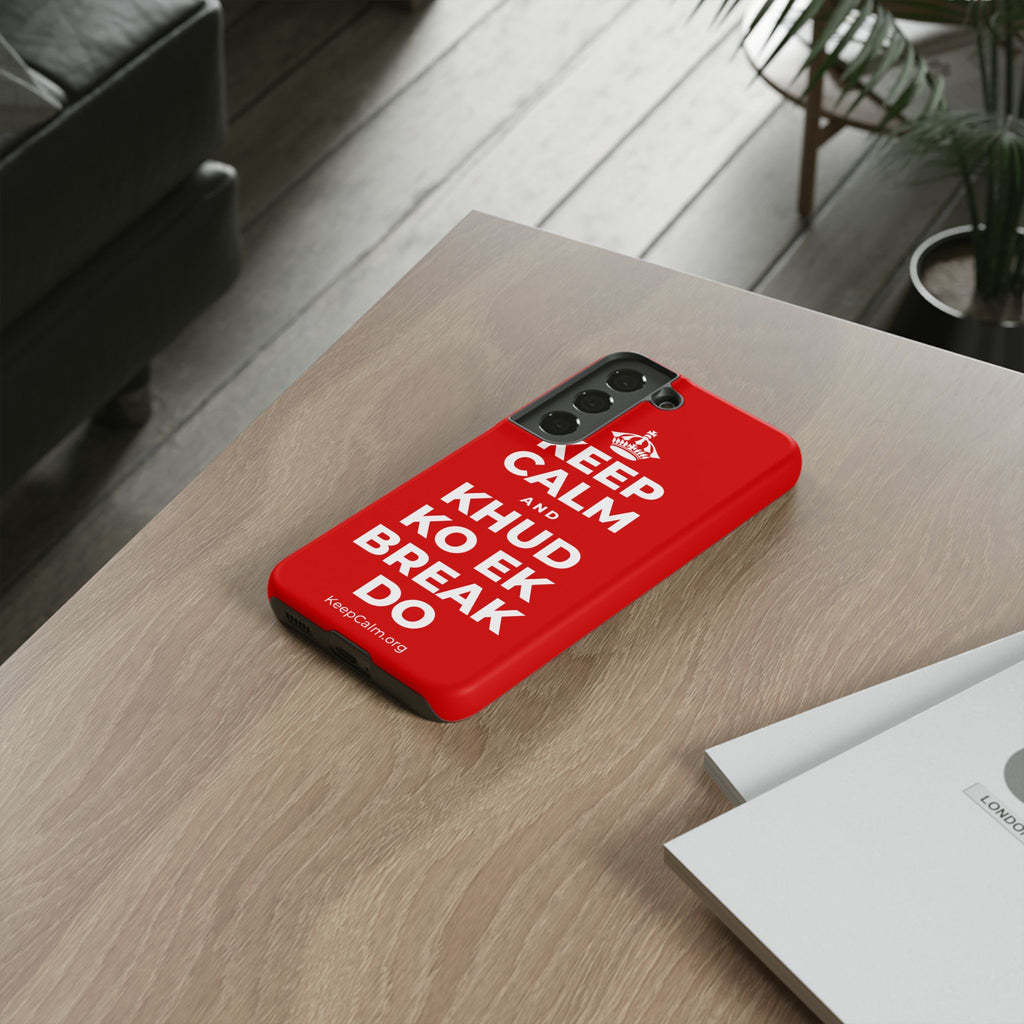 KEEP CALM AND KHUD KO EK BREAK DO Phone Case