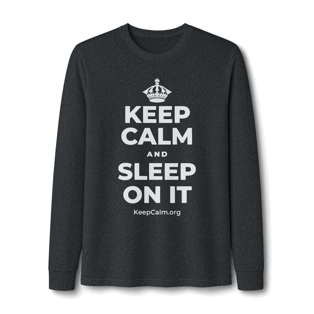 KEEP CALM AND SLEEP ON IT Long Sleeve Tee