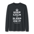 KEEP CALM AND SLEEP ON IT Long Sleeve Tee