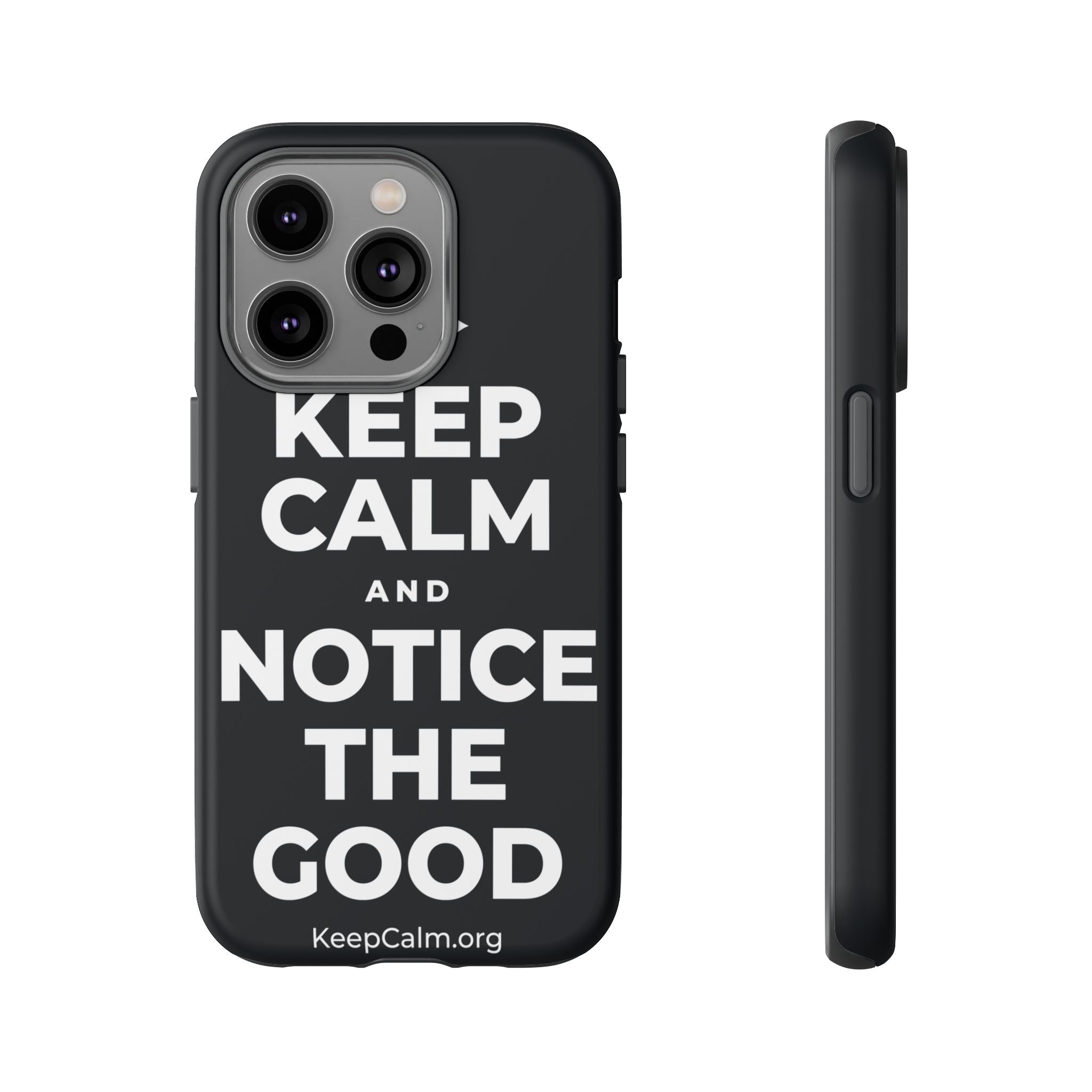 KEEP CALM AND NOTICE THE GOOD Phone Case (Dark)