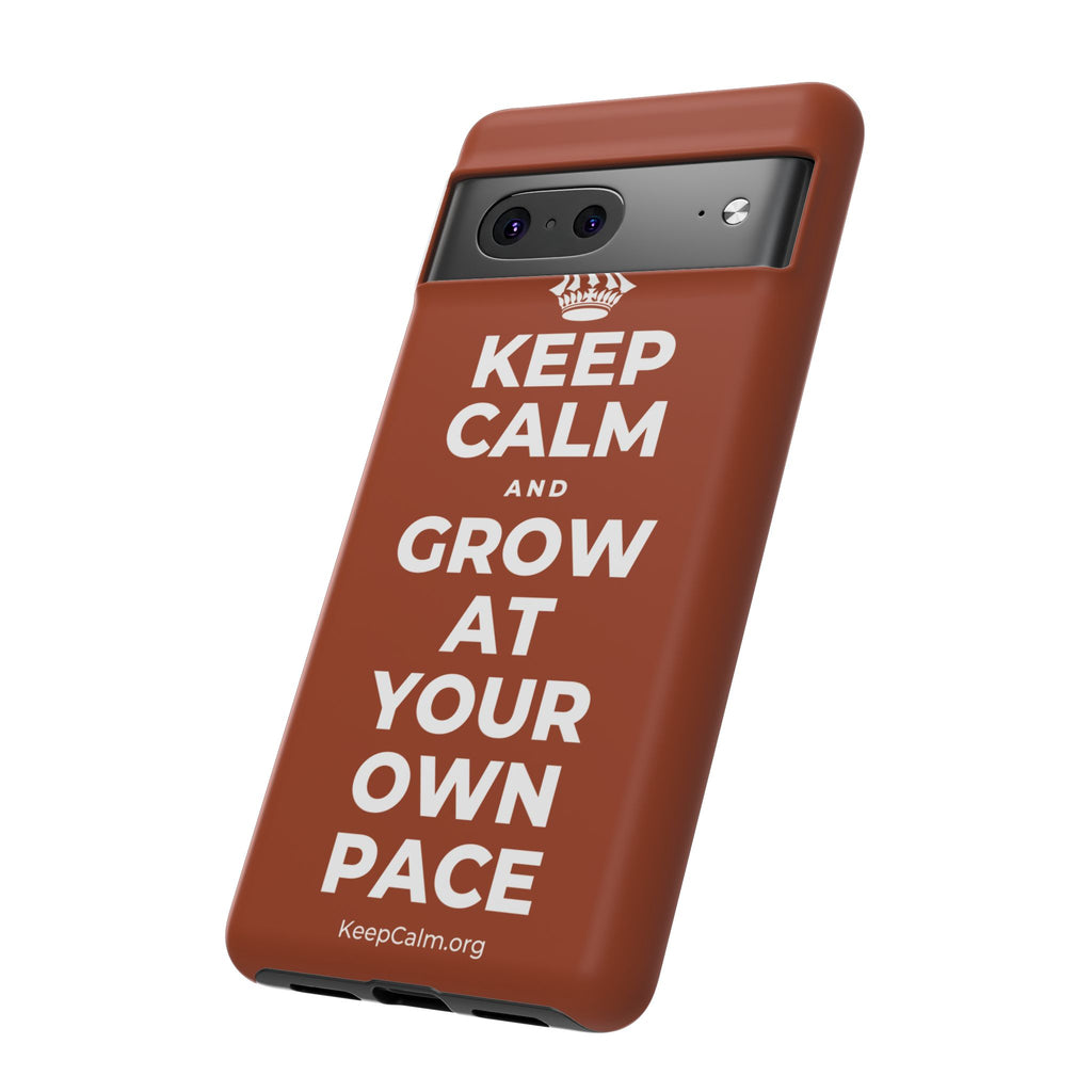 KEEP CALM AND GROW AT YOUR OWN PACE Phone Case