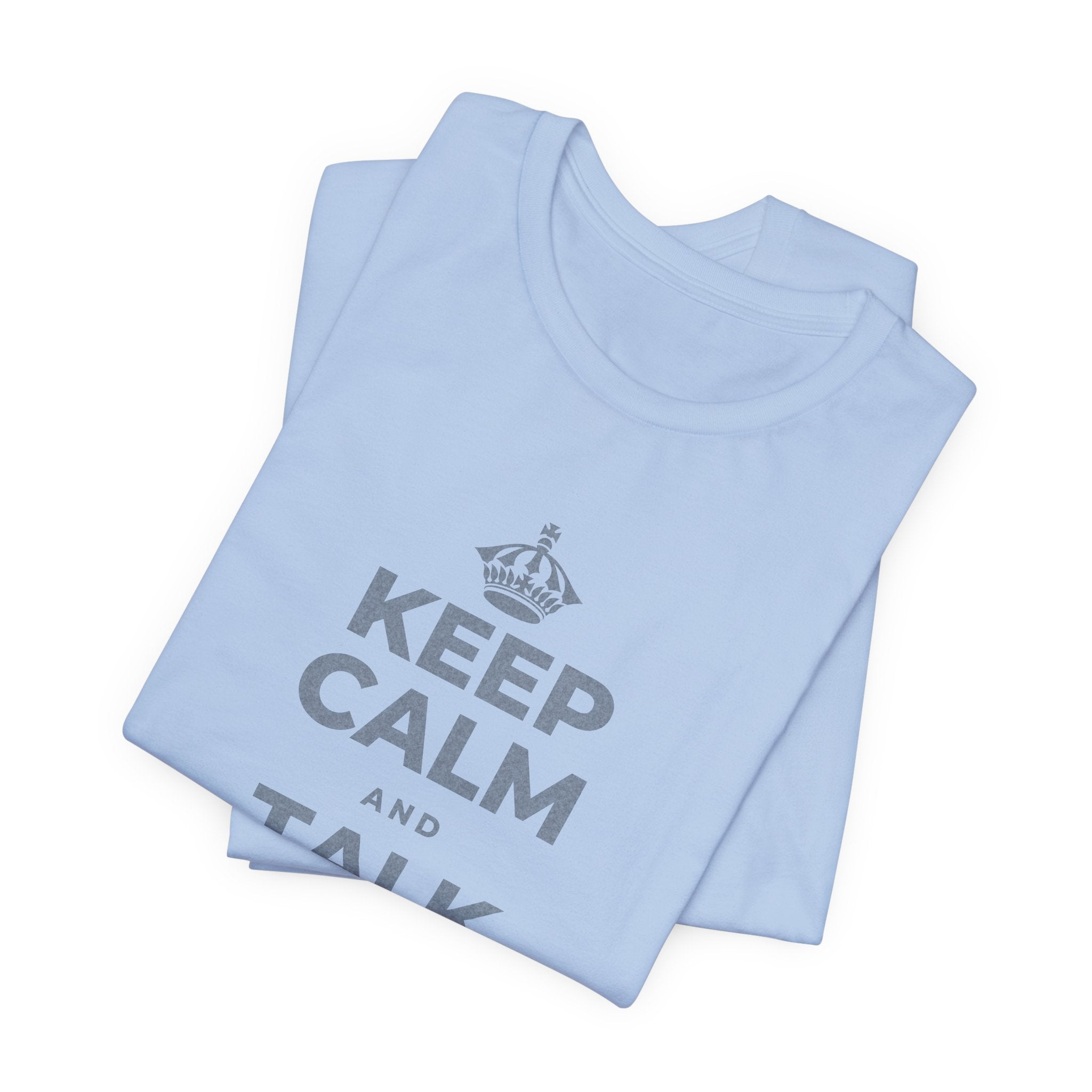 KEEP CALM AND TALK KINDLY TO YOURSELF T-Shirt (Baby Blue–Silver)