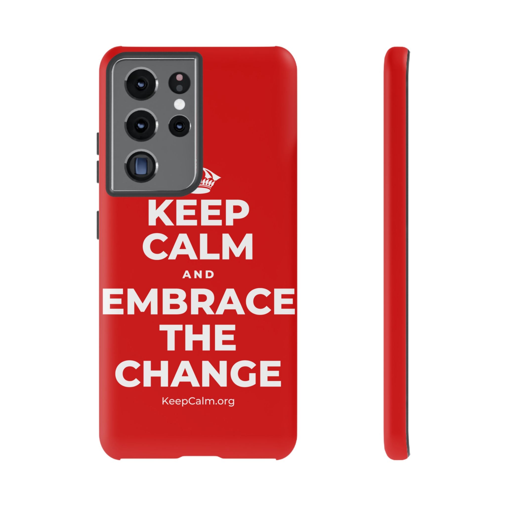 KEEP CALM AND EMBRACE THE CHANGE Phone Case