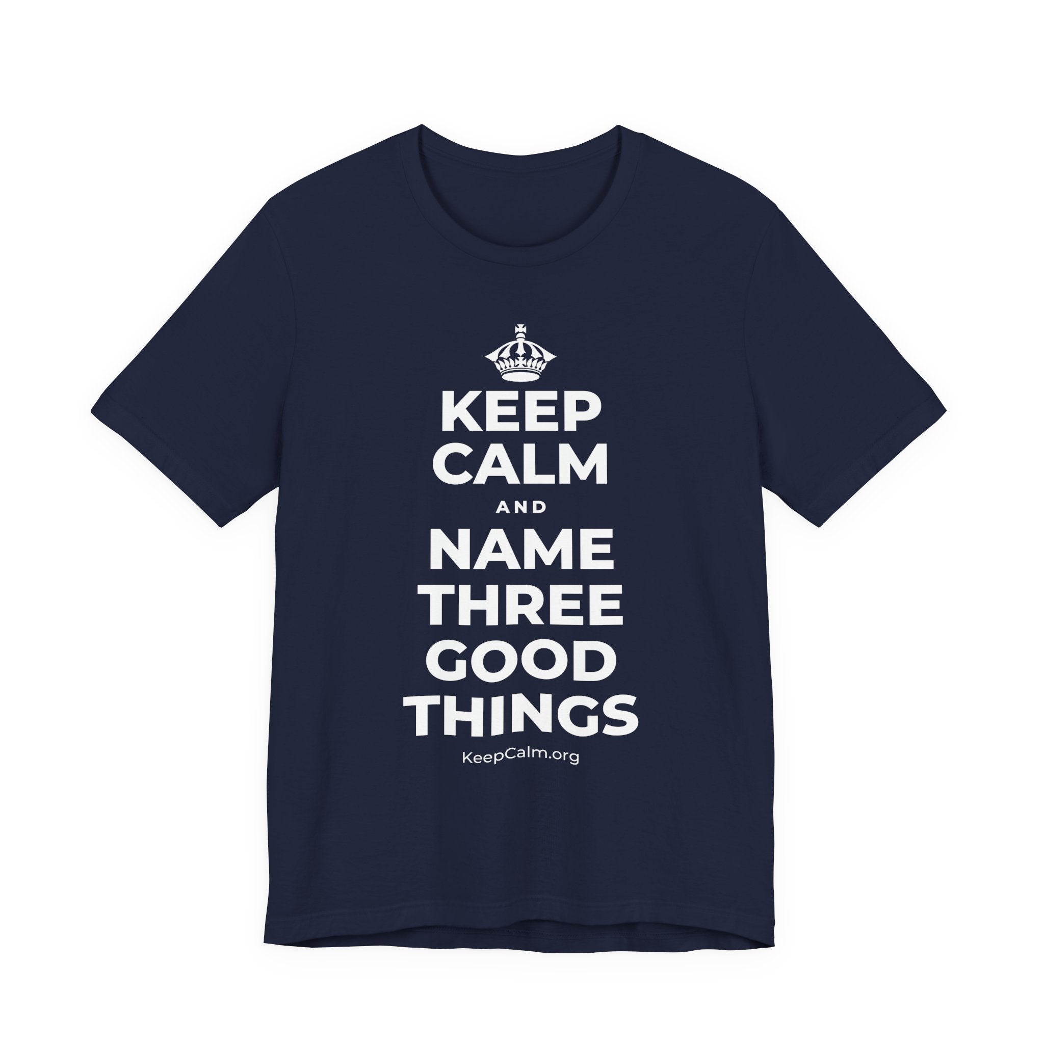 KEEP CALM AND NAME THREE GOOD THINGS T-Shirt (White–Asphalt)