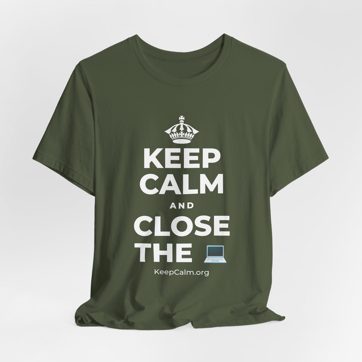 KEEP CALM AND CLOSE THE 💻 T-Shirt (Military Green–Autumn)