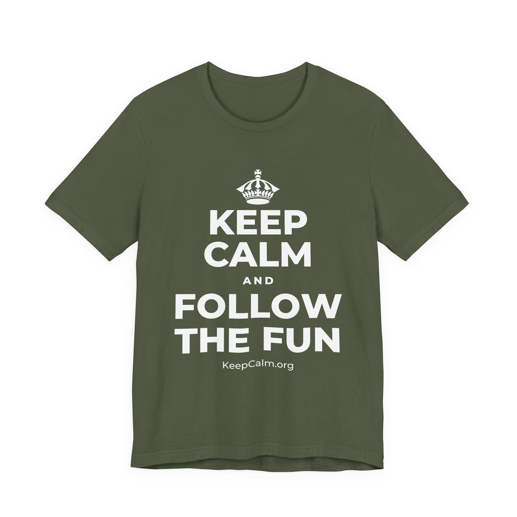 KEEP CALM AND FOLLOW THE FUN T-Shirt (Military Green–Autumn)