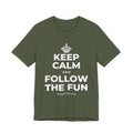 KEEP CALM AND FOLLOW THE FUN T-Shirt (Military Green–Autumn)