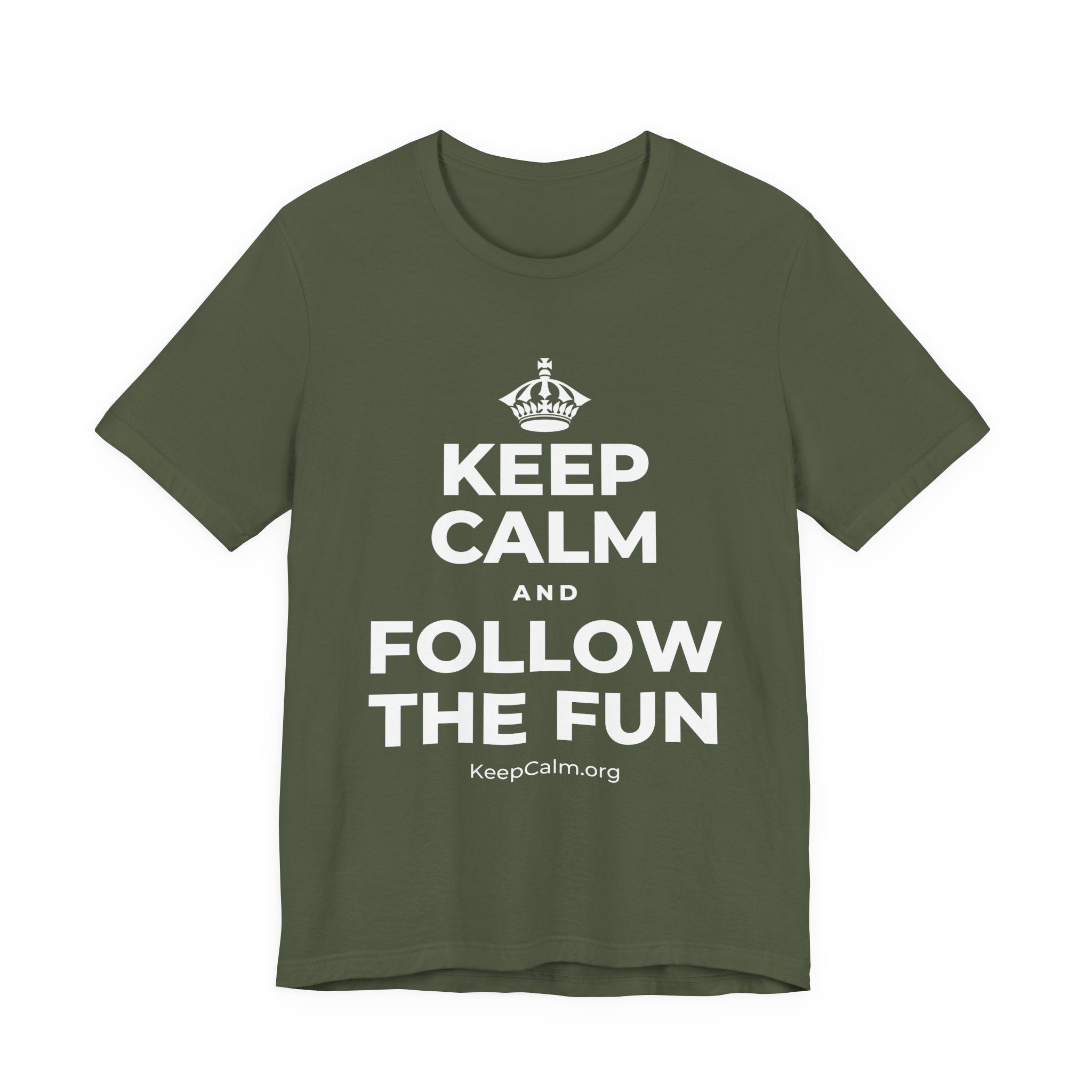 KEEP CALM AND FOLLOW THE FUN T-Shirt (Military Green–Autumn)