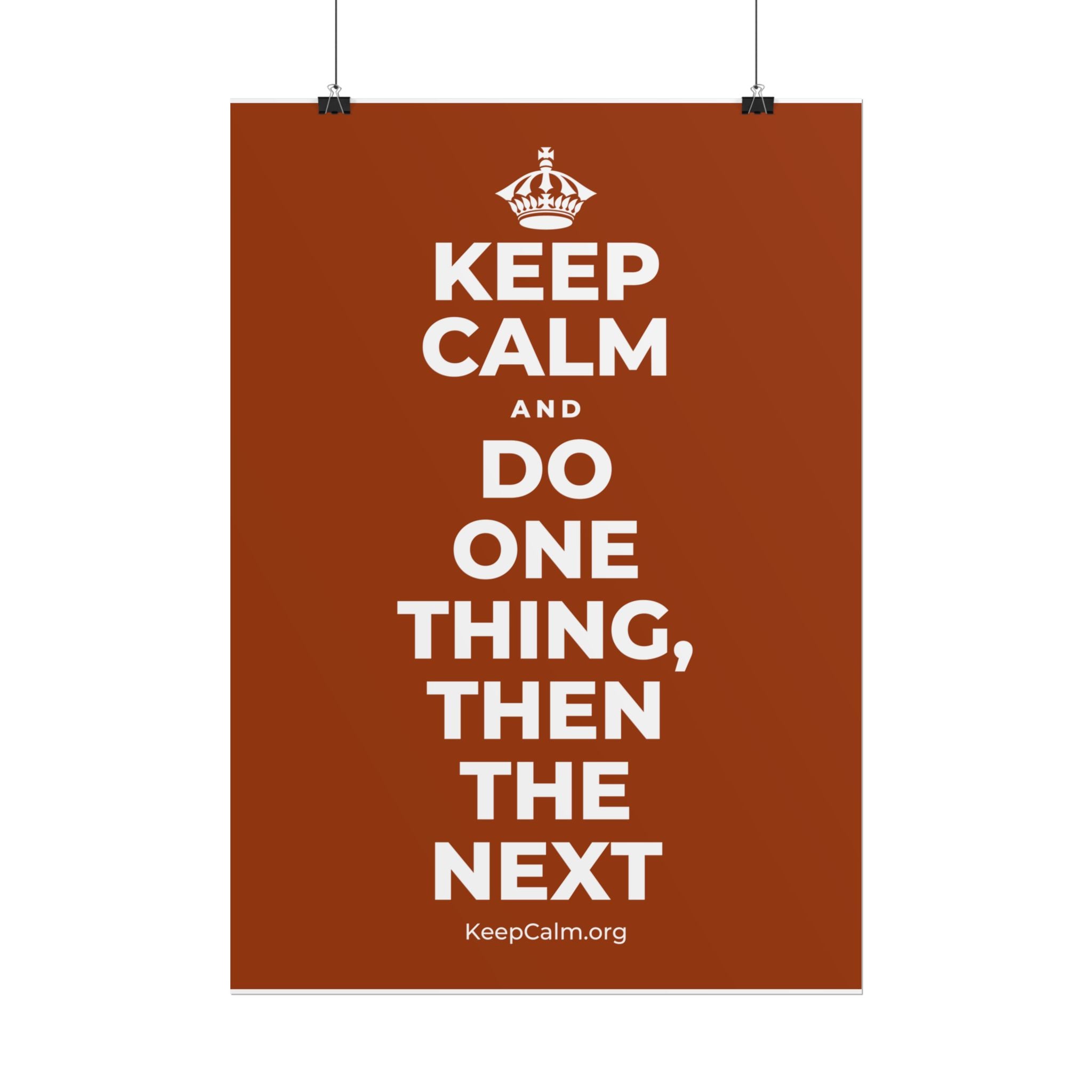 KEEP CALM AND DO ONE THING, THEN THE NEXT Poster