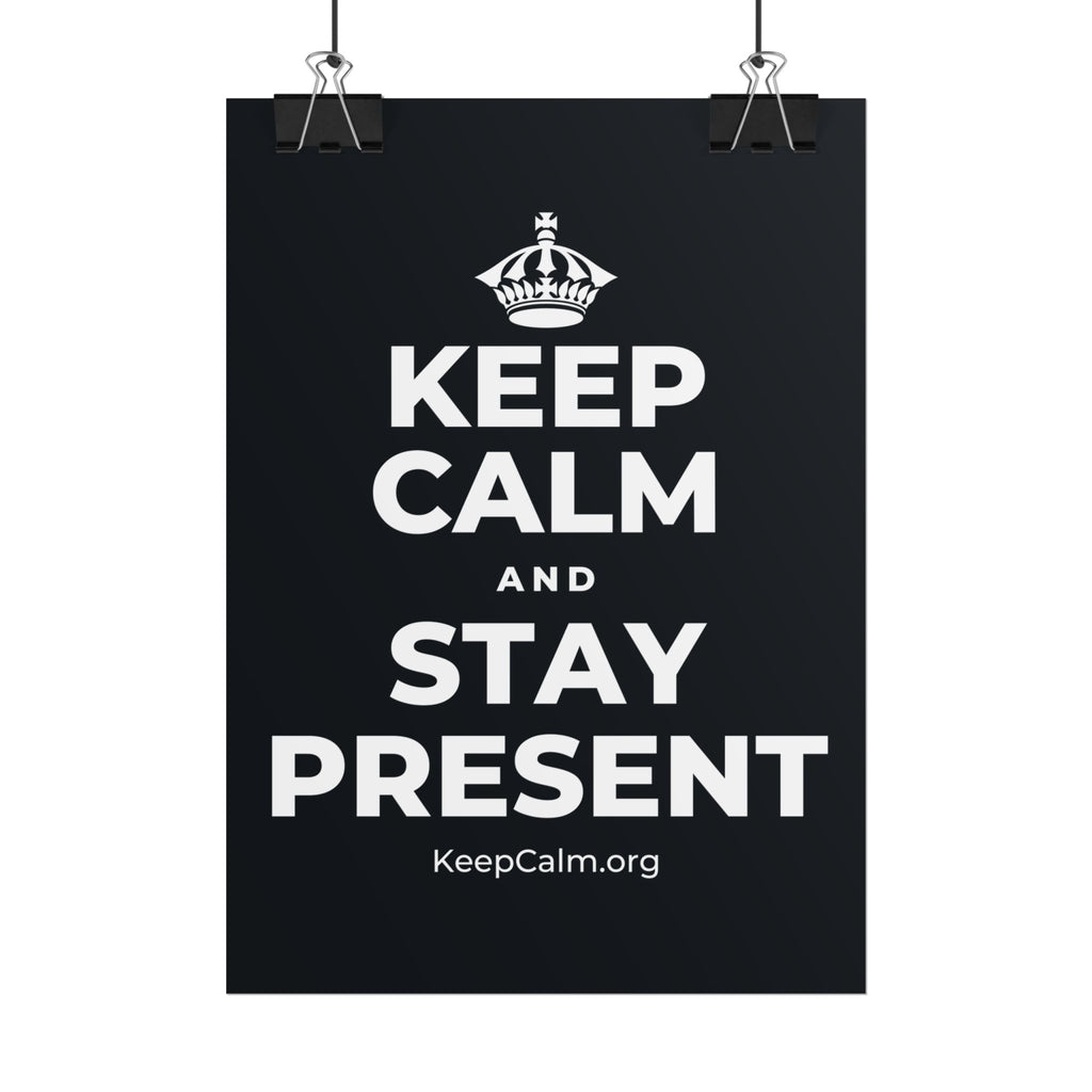 KEEP CALM AND STAY PRESENT Poster (Dark)
